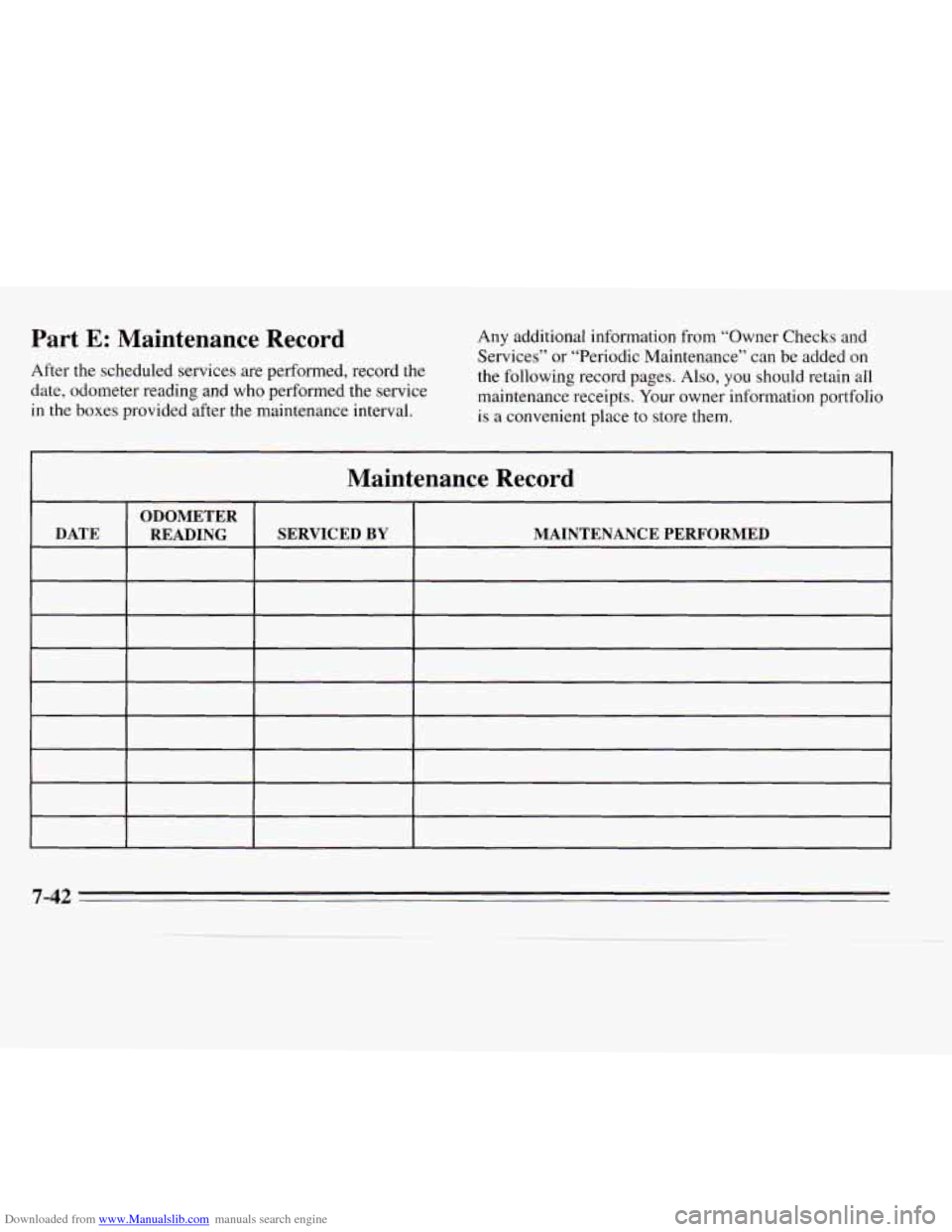 CHEVROLET MONTE CARLO 1995 5.G Owners Manual Downloaded from www.Manualslib.com manuals search engine Part E: Maintenance Record
After the scheduled services are performed, record the
date, odometer reading and who performed the service
in CHEVROLET MONTE CARLO 1995 5.G Owners Manual Downloaded from www.Manualslib.com manuals search engine Part E: Maintenance Record
After the scheduled services are performed, record the
date, odometer reading and who performed the service
in