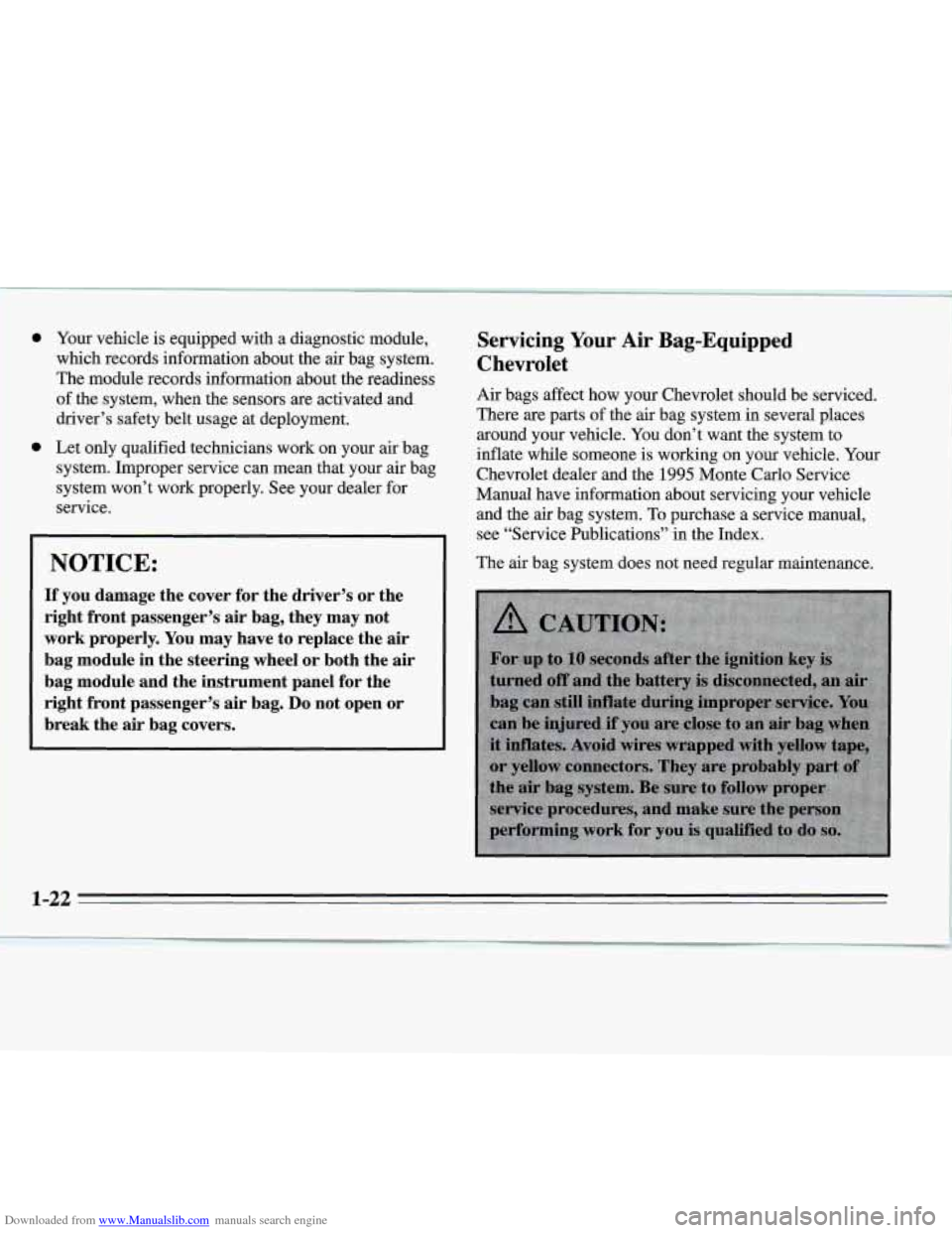 CHEVROLET MONTE CARLO 1995 5.G Owners Guide Downloaded from www.Manualslib.com manuals search engine 0 Your vehicle is equipped with a diagnostic module,
which records information about the air bag system.
The module records informatio CHEVROLET MONTE CARLO 1995 5.G Owners Guide Downloaded from www.Manualslib.com manuals search engine 0 Your vehicle is equipped with a diagnostic module,
which records information about the air bag system.
The module records informatio