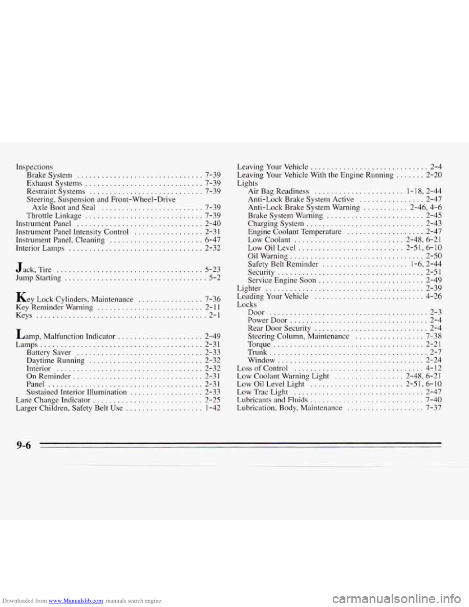 CHEVROLET MONTE CARLO 1995 5.G Owners Manual Downloaded from www.Manualslib.com manuals search engine Inspections Brakesystem
............................... 7-39
Exhaust Systems
............................. 7-39
Restraint Systems
...... CHEVROLET MONTE CARLO 1995 5.G Owners Manual Downloaded from www.Manualslib.com manuals search engine Inspections Brakesystem
............................... 7-39
Exhaust Systems
............................. 7-39
Restraint Systems
......