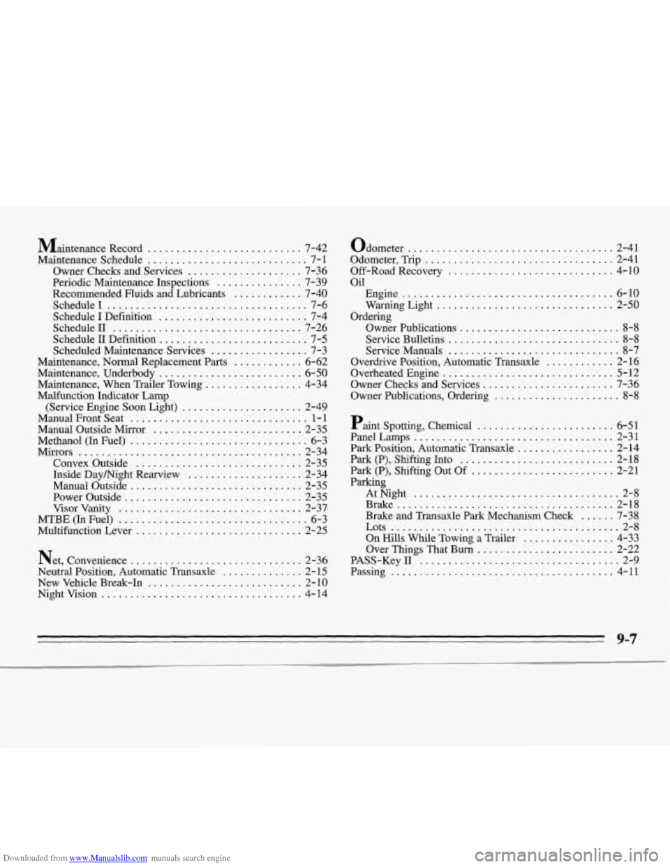 CHEVROLET MONTE CARLO 1995 5.G Owners Manual Downloaded from www.Manualslib.com manuals search engine I
Mainrenance Record ........................... 7-42
Maintenance Schedule
............................ 7- 1
Owner Checks and Services CHEVROLET MONTE CARLO 1995 5.G Owners Manual Downloaded from www.Manualslib.com manuals search engine I
Mainrenance Record ........................... 7-42
Maintenance Schedule
............................ 7- 1
Owner Checks and Services