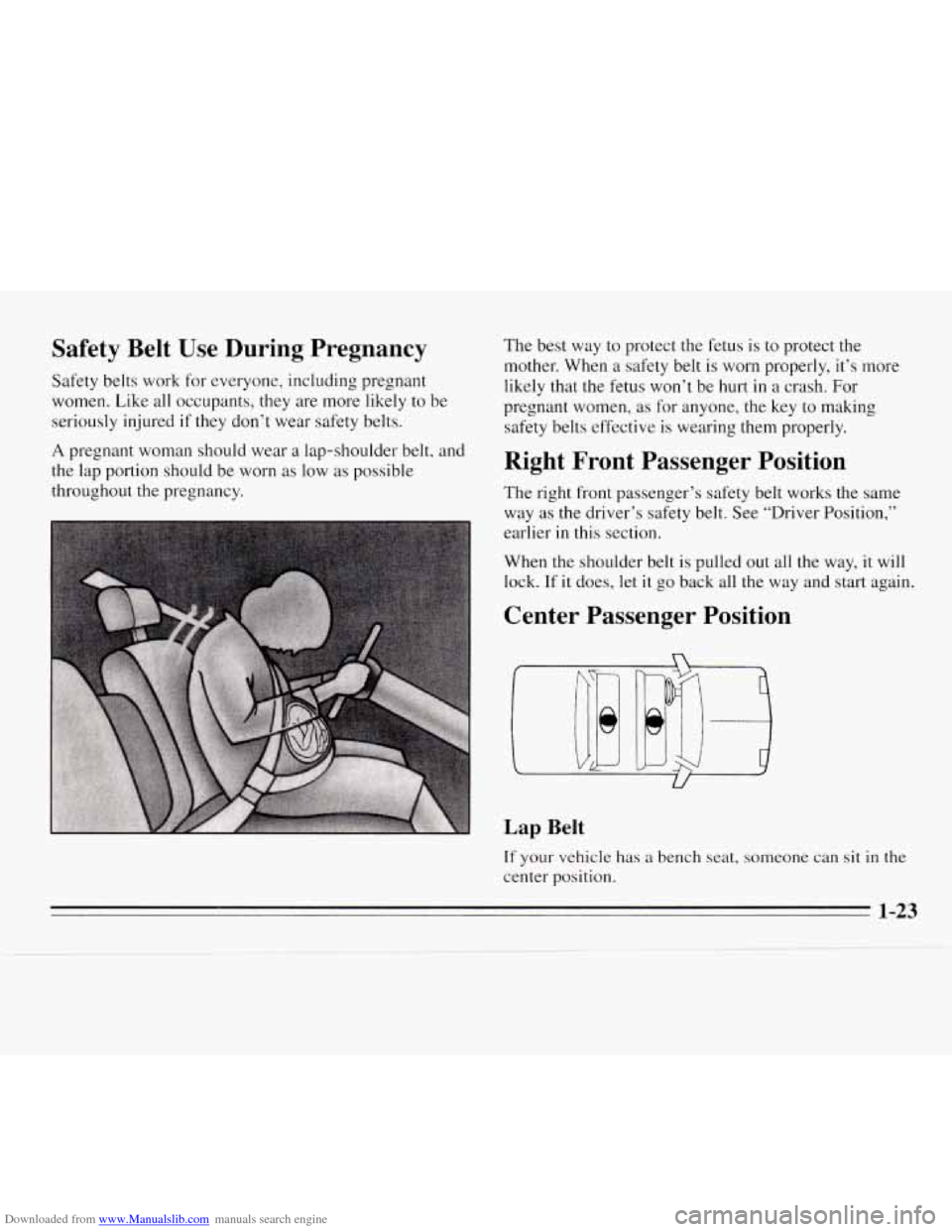 CHEVROLET MONTE CARLO 1995 5.G Owners Guide Downloaded from www.Manualslib.com manuals search engine Safety Belt Use During Pregnancy
Safety belts work for everyone, including pregnant
women. Like
all occupants, they are more likely t CHEVROLET MONTE CARLO 1995 5.G Owners Guide Downloaded from www.Manualslib.com manuals search engine Safety Belt Use During Pregnancy
Safety belts work for everyone, including pregnant
women. Like
all occupants, they are more likely t