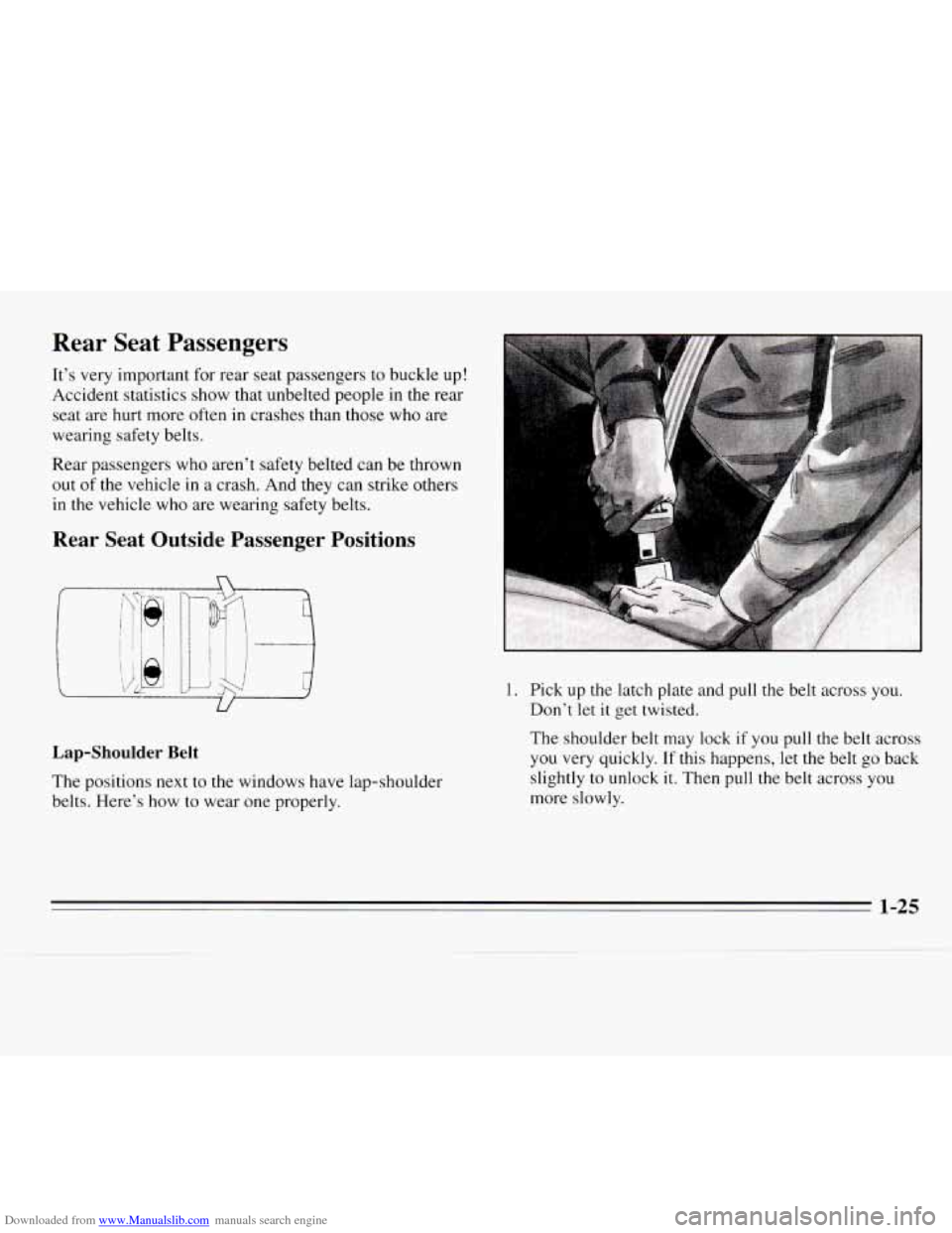 CHEVROLET MONTE CARLO 1995 5.G Owners Guide Downloaded from www.Manualslib.com manuals search engine Rear Seat Passengers
It’s very important for rear seat passengers to buckle up!
Accident statistics show that unbelted people CHEVROLET MONTE CARLO 1995 5.G Owners Guide Downloaded from www.Manualslib.com manuals search engine Rear Seat Passengers
It’s very important for rear seat passengers to buckle up!
Accident statistics show that unbelted people