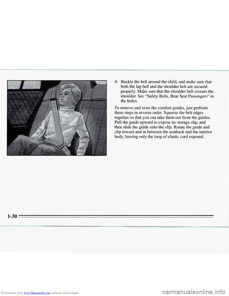 CHEVROLET MONTE CARLO 1995 5.G Owners Guide Downloaded from www.Manualslib.com manuals search engine 4. Buckle the belt around the child, and make sure that
both the lap belt and the shoulder belt are secured
properly. Make sure th CHEVROLET MONTE CARLO 1995 5.G Owners Guide Downloaded from www.Manualslib.com manuals search engine 4. Buckle the belt around the child, and make sure that
both the lap belt and the shoulder belt are secured
properly. Make sure th