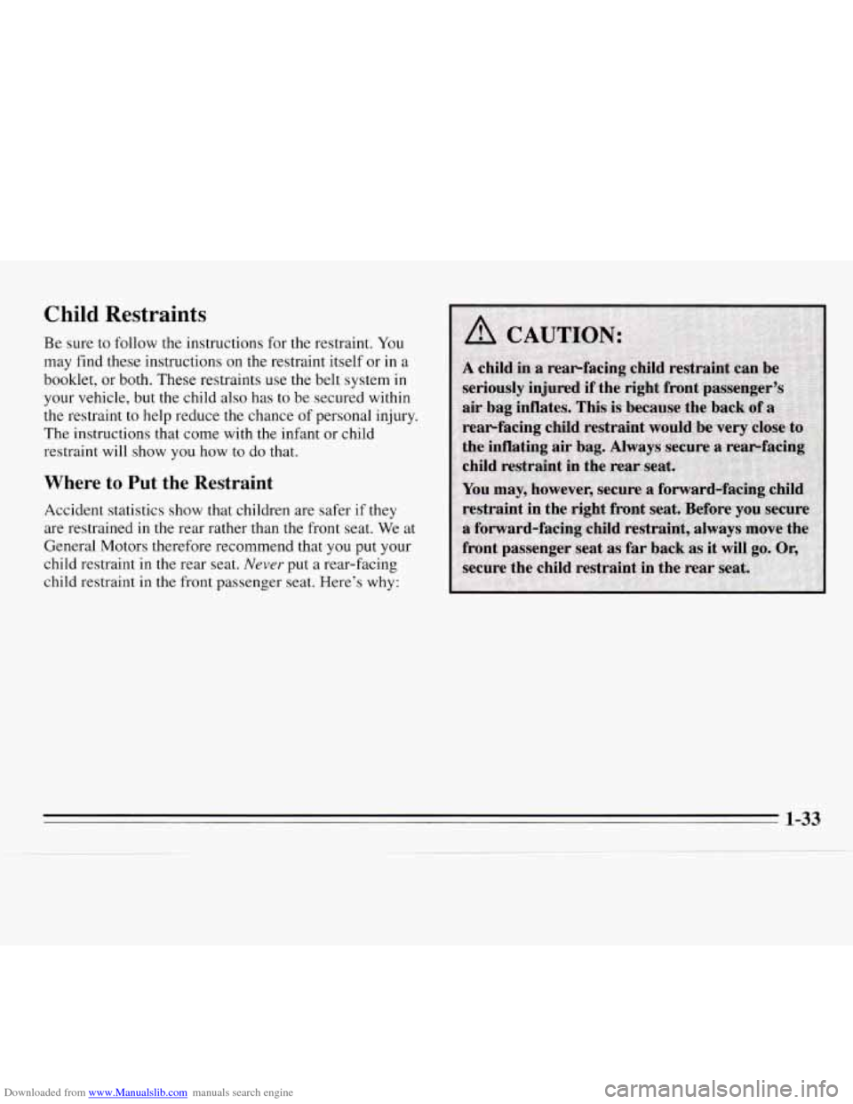 CHEVROLET MONTE CARLO 1995 5.G Service Manual Downloaded from www.Manualslib.com manuals search engine Child  Restraints 
Be  sure to follow  the  instructions  for  the  restraint.  You 
may  find  these  instructions  on the restraint  itself o