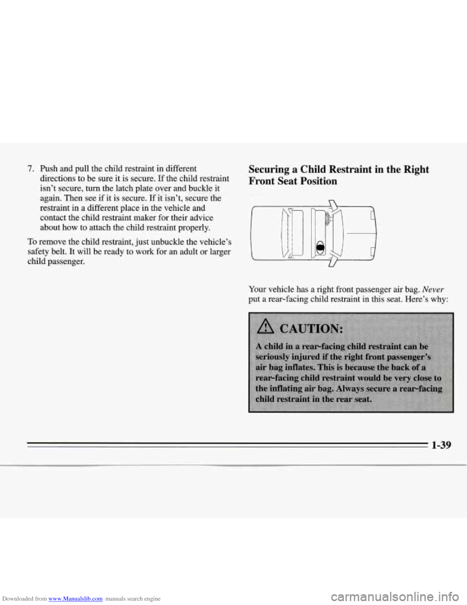 CHEVROLET MONTE CARLO 1995 5.G Service Manual Downloaded from www.Manualslib.com manuals search engine 7. Push  and  pull  the  child  restraint  in  different directions  to  be  sure  it  is secure. 
If the  child  restraint 
isn’t  secure, 
