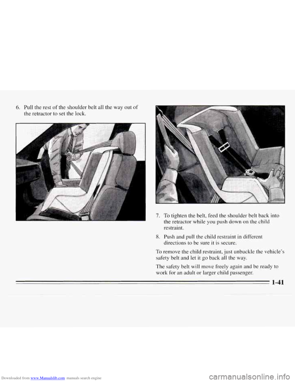 CHEVROLET MONTE CARLO 1995 5.G Workshop Manual Downloaded from www.Manualslib.com manuals search engine 6. Pull the rest of the shoulder  belt all the  way  out of 
the retractor to set the lock. 
- 
7. To tighten the belt, feed the  shoulder belt