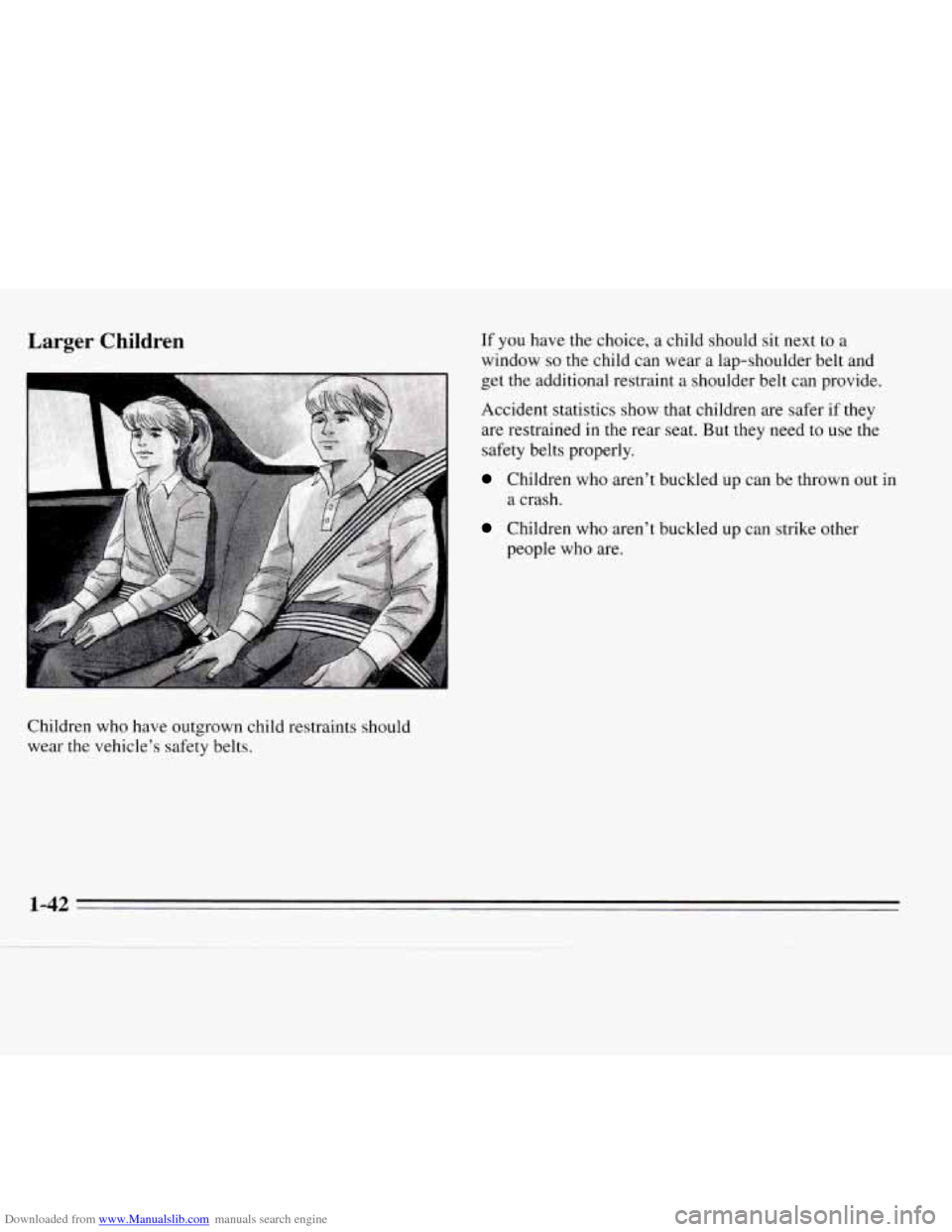 CHEVROLET MONTE CARLO 1995 5.G Workshop Manual Downloaded from www.Manualslib.com manuals search engine Larger Children 
Children who have outgrown  child  restraints should 
wear 
the vehicles  safety belts.  If 
you  have the  choice,  a  child