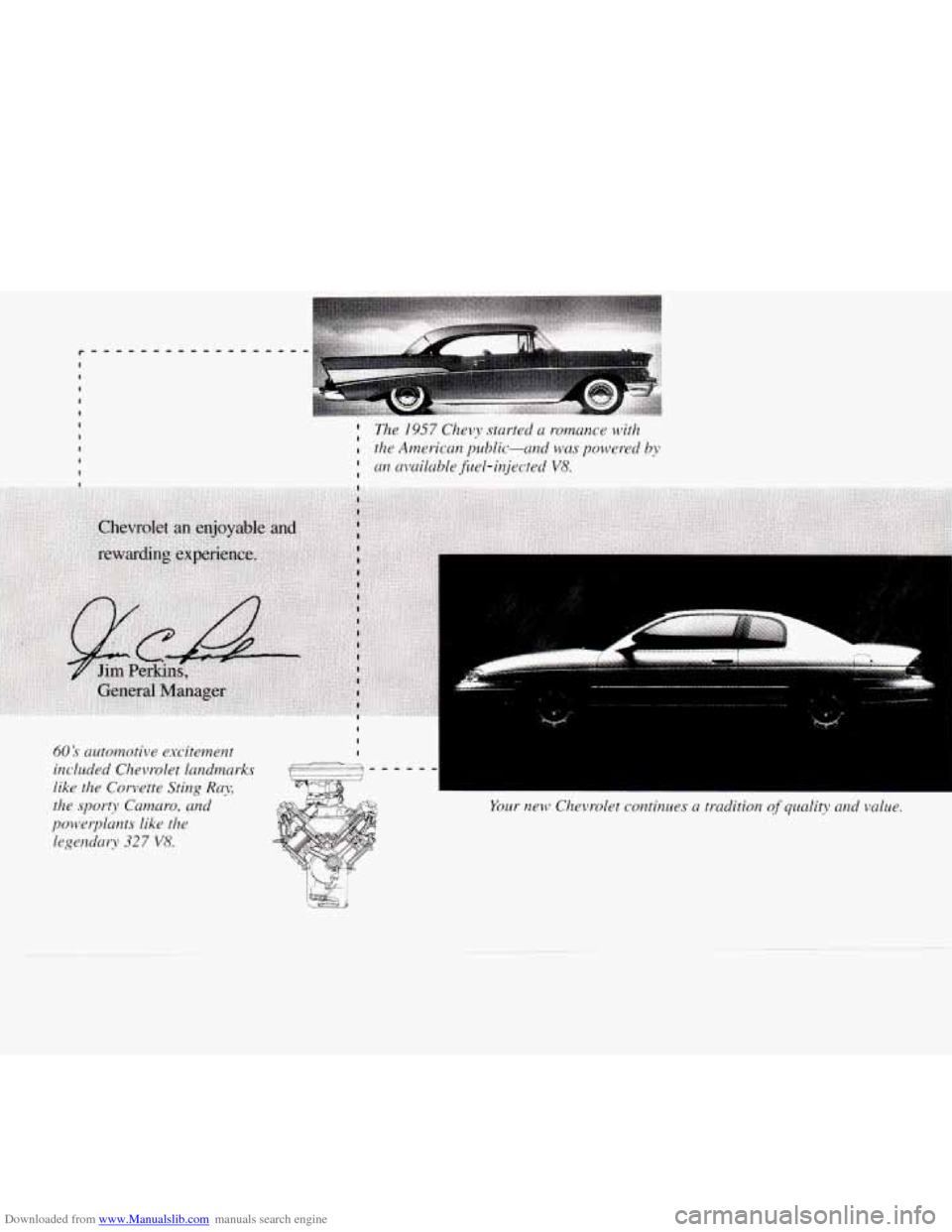 CHEVROLET MONTE CARLO 1995 5.G Owners Manual Downloaded from www.Manualslib.com manuals search engine The 1957 Chevy started a romance with
I an available fuel-injected V8.
the American public-and was powered by
60 S automotive exci CHEVROLET MONTE CARLO 1995 5.G Owners Manual Downloaded from www.Manualslib.com manuals search engine The 1957 Chevy started a romance with
I an available fuel-injected V8.
the American public-and was powered by
60 S automotive exci