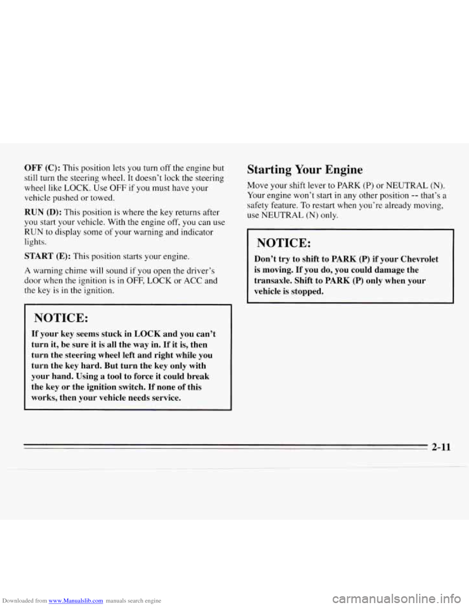 CHEVROLET MONTE CARLO 1995 5.G Owners Manual Downloaded from www.Manualslib.com manuals search engine OFF (C): This position  lets you turn off the engine  but 
still turn  the  steering  wheel. 
It doesn’t lock the  steering 
wheel  like  LOC