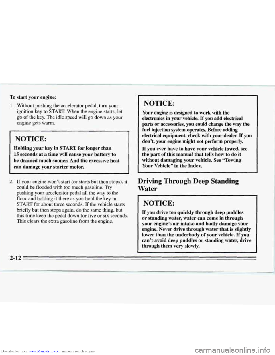 CHEVROLET MONTE CARLO 1995 5.G Repair Manual Downloaded from www.Manualslib.com manuals search engine To start your engine:
1. Without pushing the accelerator pedal, turn your
ignition key to START. When the engine starts, let
go of the CHEVROLET MONTE CARLO 1995 5.G Repair Manual Downloaded from www.Manualslib.com manuals search engine To start your engine:
1. Without pushing the accelerator pedal, turn your
ignition key to START. When the engine starts, let
go of the