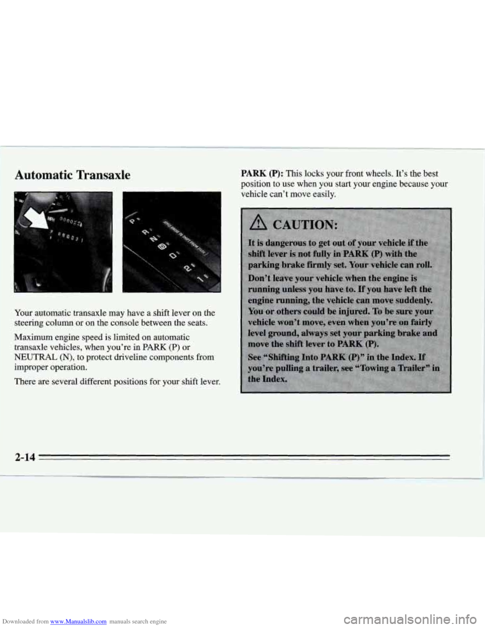 CHEVROLET MONTE CARLO 1995 5.G Repair Manual Downloaded from www.Manualslib.com manuals search engine Automatic Transaxle
Your automatic transaxle may have a shift lever on the
steering column or on the console between the seats.
Max CHEVROLET MONTE CARLO 1995 5.G Repair Manual Downloaded from www.Manualslib.com manuals search engine Automatic Transaxle
Your automatic transaxle may have a shift lever on the
steering column or on the console between the seats.
Max