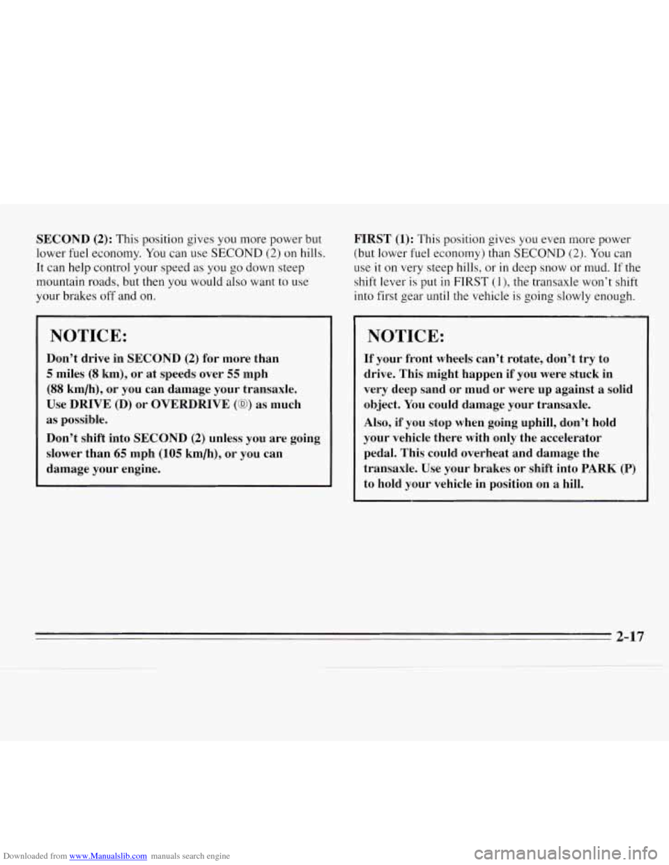 CHEVROLET MONTE CARLO 1995 5.G Manual PDF Downloaded from www.Manualslib.com manuals search engine SECOND (2): This position gives you more power but
lower fuel economy. You can use
SECOND (2) on hills.
It can help control your spee CHEVROLET MONTE CARLO 1995 5.G Manual PDF Downloaded from www.Manualslib.com manuals search engine SECOND (2): This position gives you more power but
lower fuel economy. You can use
SECOND (2) on hills.
It can help control your spee