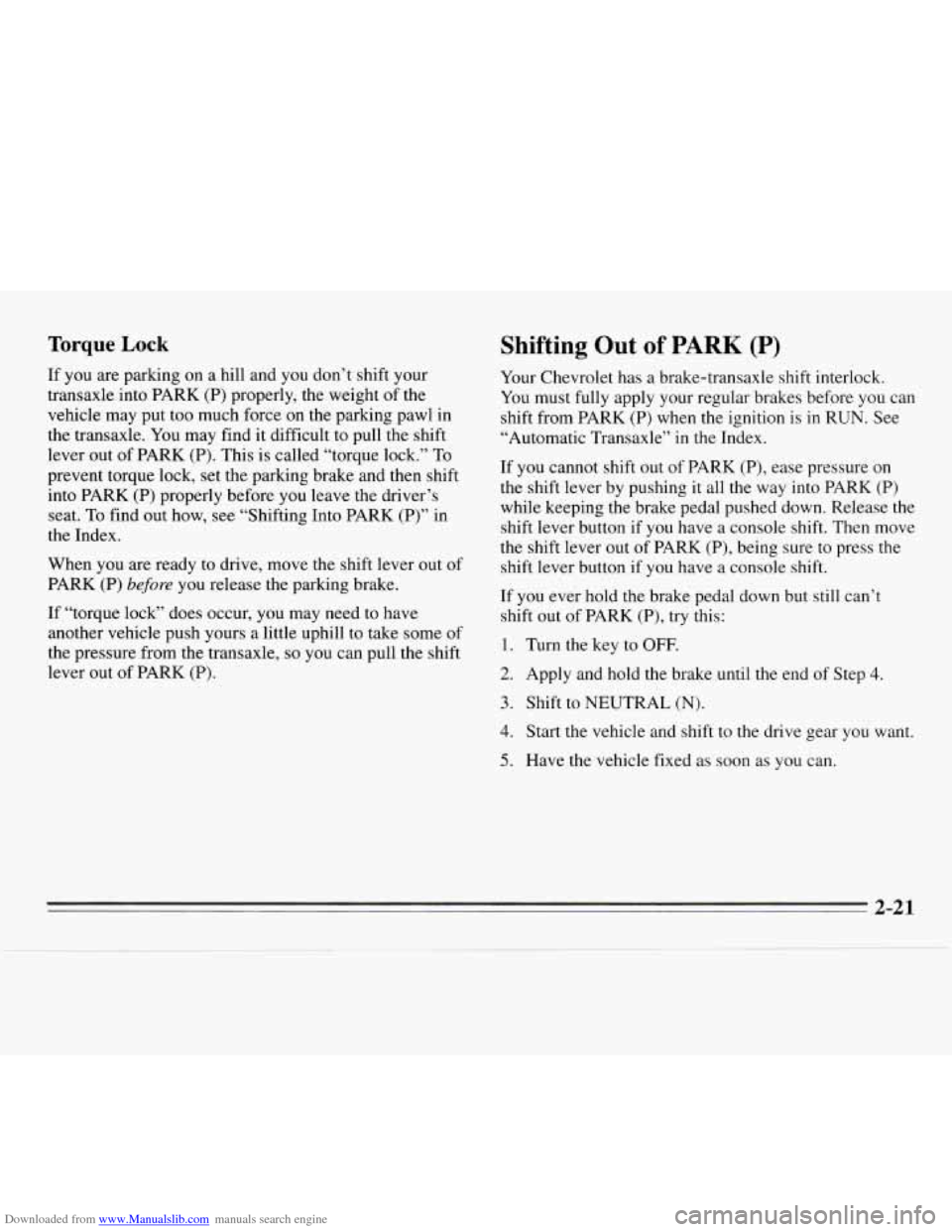 CHEVROLET MONTE CARLO 1995 5.G Manual PDF Downloaded from www.Manualslib.com manuals search engine Torque Lock
If you are parking on a hill and you don’t shift your
transaxle into PARK (P) properly, the weight of the
vehicle may p CHEVROLET MONTE CARLO 1995 5.G Manual PDF Downloaded from www.Manualslib.com manuals search engine Torque Lock
If you are parking on a hill and you don’t shift your
transaxle into PARK (P) properly, the weight of the
vehicle may p