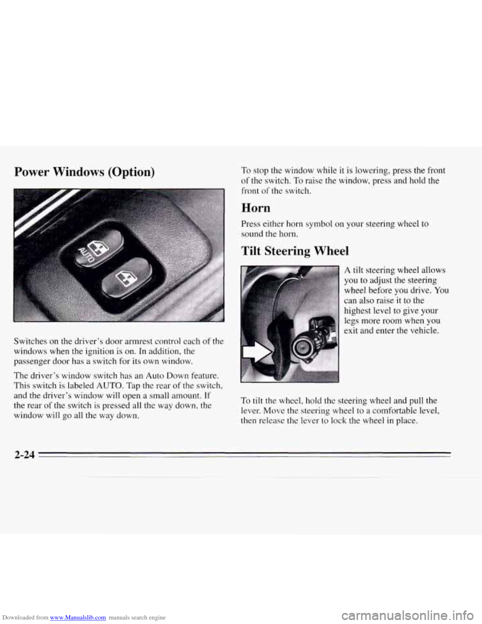 CHEVROLET MONTE CARLO 1995 5.G Owners Manual Downloaded from www.Manualslib.com manuals search engine Power Windows  (Option) 
Switches on the drivers door armrest control each  of the 
windows when the ignition is on. In addition, the 
passeng