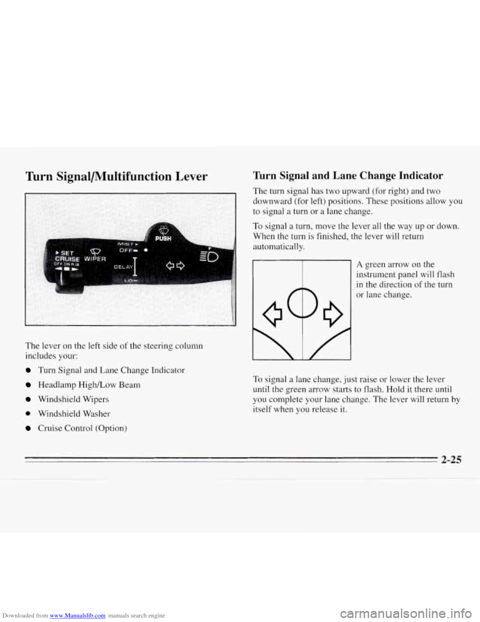 CHEVROLET MONTE CARLO 1995 5.G Manual Online Downloaded from www.Manualslib.com manuals search engine Turn Signal/Multifunction  Lever 
The lever on the left  side of the steering  column 
includes  your: 
Turn Signal anu Lane Lnange  rndicator 