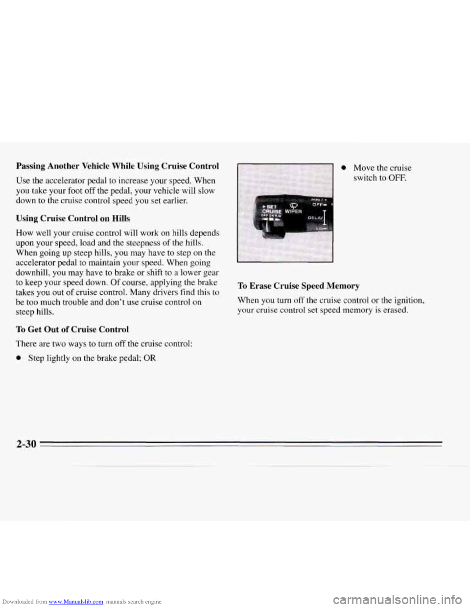 CHEVROLET MONTE CARLO 1995 5.G Manual Online Downloaded from www.Manualslib.com manuals search engine Passing  Another  Vehicle  While  Using  Cruise  Control 
Use the accelerator pedal to increase your speed.  When 
you take your 
foot off  the