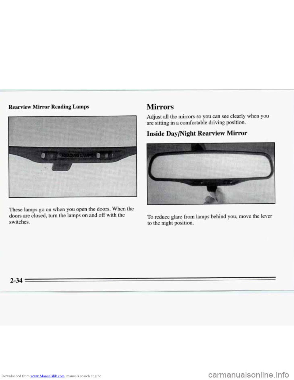 CHEVROLET MONTE CARLO 1995 5.G Manual Online Downloaded from www.Manualslib.com manuals search engine Rearview Mirror Reading Lamps 
These lamps go on when  you open the  doors. 
doors are closed,  turn the lamps  on  and 
off w 
switches. 
, Wh