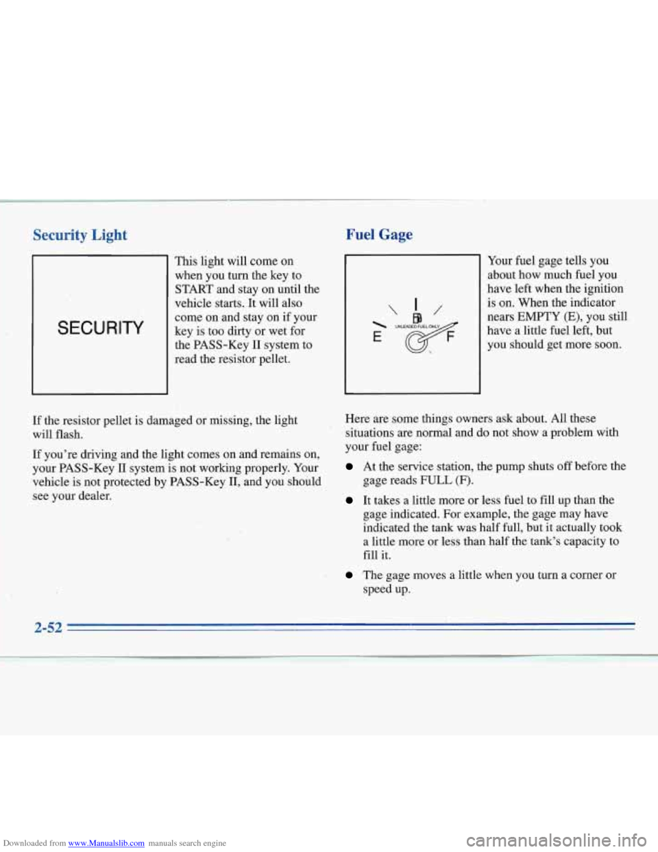 CHEVROLET MONTE CARLO 1996 5.G Owners Manual Downloaded from www.Manualslib.com manuals search engine Security Light
SECURITY
This light will come on
when you turn the key to
START and stay on until the
vehicle starts. It will CHEVROLET MONTE CARLO 1996 5.G Owners Manual Downloaded from www.Manualslib.com manuals search engine Security Light
SECURITY
This light will come on
when you turn the key to
START and stay on until the
vehicle starts. It will