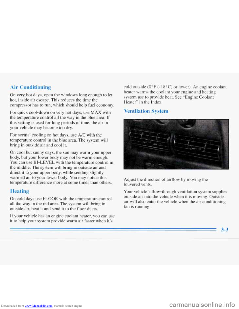 CHEVROLET MONTE CARLO 1996 5.G Owners Manual Downloaded from www.Manualslib.com manuals search engine Air Conditioning
On very hot days, open the windows long enough to let
hot, inside air escape. This reduces
the time the
compres CHEVROLET MONTE CARLO 1996 5.G Owners Manual Downloaded from www.Manualslib.com manuals search engine Air Conditioning
On very hot days, open the windows long enough to let
hot, inside air escape. This reduces
the time the
compres