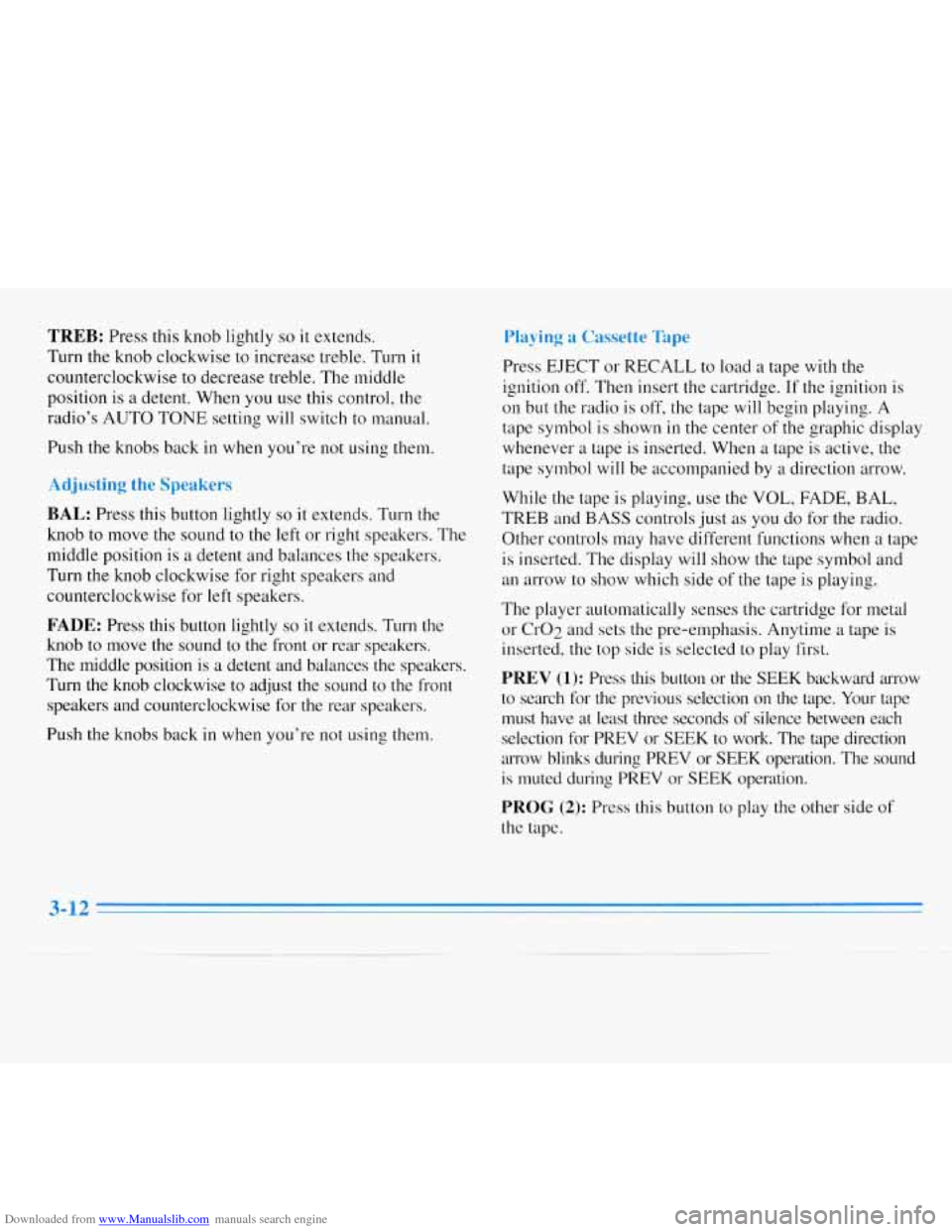 CHEVROLET MONTE CARLO 1996 5.G Owners Manual Downloaded from www.Manualslib.com manuals search engine TREB: Press this knob lightly so it extends.
Turn the knob clockwise to increase treble. Turn
it
counterclockwise to decrease treble. Th CHEVROLET MONTE CARLO 1996 5.G Owners Manual Downloaded from www.Manualslib.com manuals search engine TREB: Press this knob lightly so it extends.
Turn the knob clockwise to increase treble. Turn
it
counterclockwise to decrease treble. Th