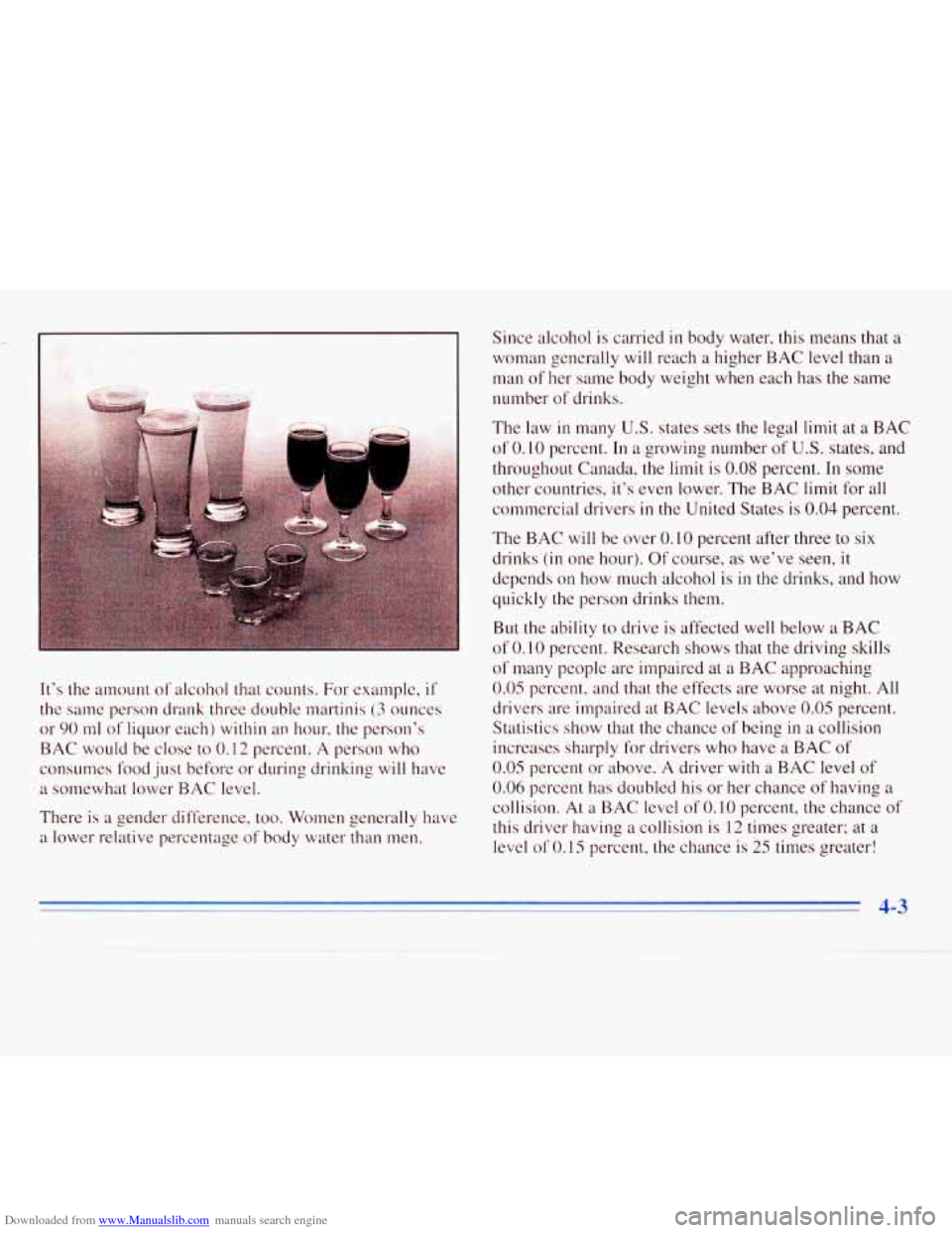 CHEVROLET MONTE CARLO 1996 5.G Owners Manual Downloaded from www.Manualslib.com manuals search engine It’s the amount of alcohol that counts. For example, if
the same person drank three double martinis
(3 ounces
or
90 ml of liquor CHEVROLET MONTE CARLO 1996 5.G Owners Manual Downloaded from www.Manualslib.com manuals search engine It’s the amount of alcohol that counts. For example, if
the same person drank three double martinis
(3 ounces
or
90 ml of liquor