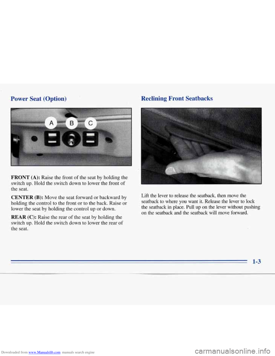 CHEVROLET MONTE CARLO 1996 5.G User Guide Downloaded from www.Manualslib.com manuals search engine Reclining  Front  Seatbacks 
Power  Seat  (Option) 
FRONT (A): Raise  the  front  of the  seat  by holding  the 
switch  up.  Hold  the  switch