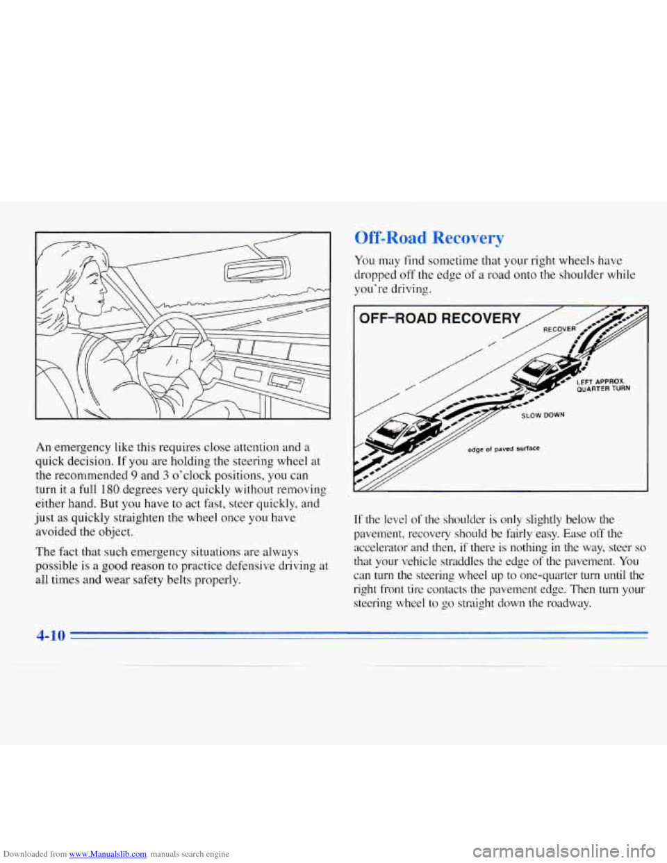 CHEVROLET MONTE CARLO 1996 5.G Owners Manual Downloaded from www.Manualslib.com manuals search engine Off-Road Recovery
An emergency like this requires close attention and a
quick decision. If you are holding the steering wheel at
the reco CHEVROLET MONTE CARLO 1996 5.G Owners Manual Downloaded from www.Manualslib.com manuals search engine Off-Road Recovery
An emergency like this requires close attention and a
quick decision. If you are holding the steering wheel at
the reco
