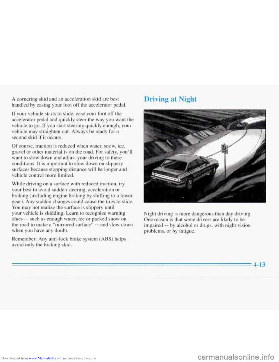 CHEVROLET MONTE CARLO 1996 5.G Owners Manual Downloaded from www.Manualslib.com manuals search engine A cornering skid and an acceleration skid are best
handled by easing your foot off the accelerator pedal. Driving at Night
If your vehi CHEVROLET MONTE CARLO 1996 5.G Owners Manual Downloaded from www.Manualslib.com manuals search engine A cornering skid and an acceleration skid are best
handled by easing your foot off the accelerator pedal. Driving at Night
If your vehi