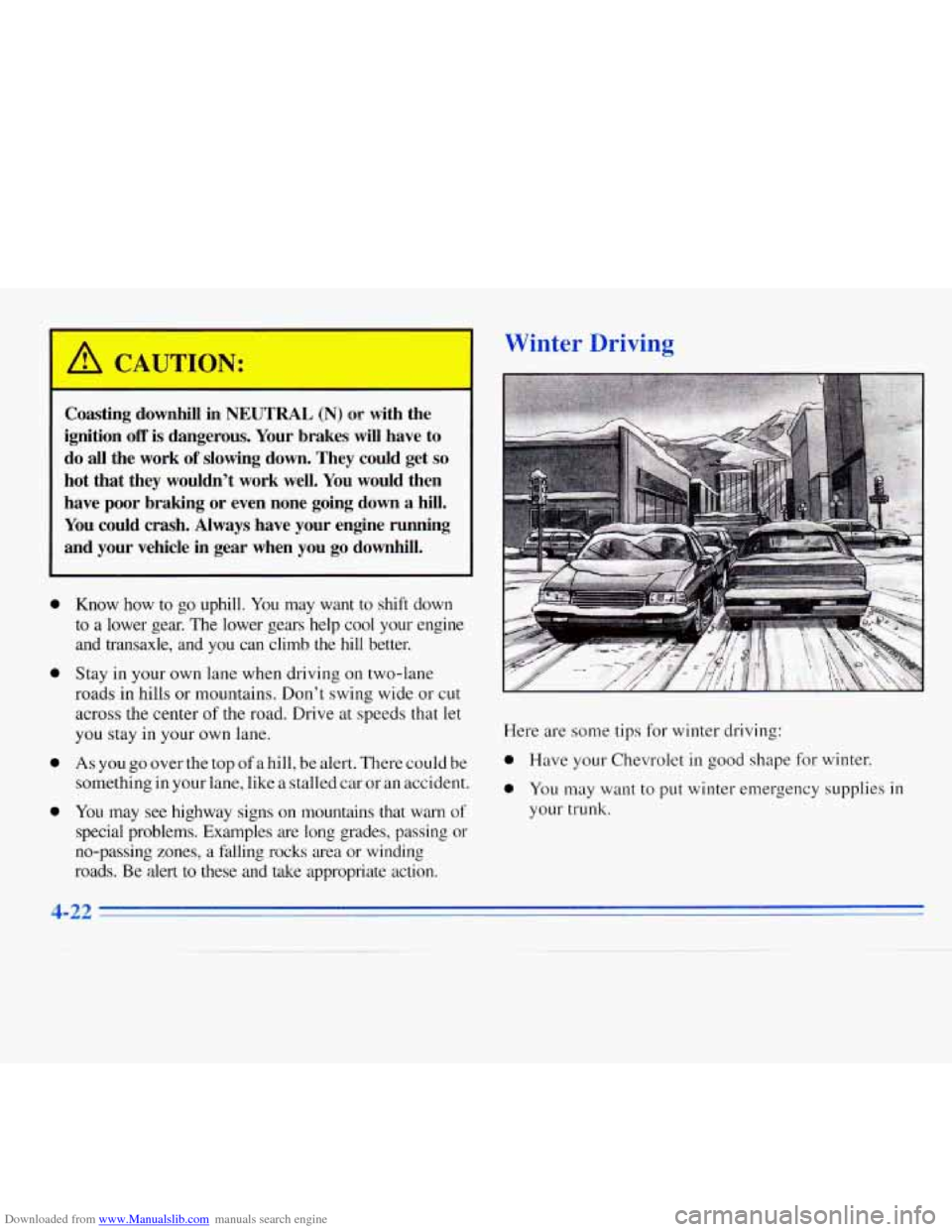 CHEVROLET MONTE CARLO 1996 5.G Owners Manual Downloaded from www.Manualslib.com manuals search engine ’
A CAUTION:
0
0
0
0
I
Coasting downhill in NEUTRAL (N) QF with the
ignition off is dangerous. Your brakes will have to
do all CHEVROLET MONTE CARLO 1996 5.G Owners Manual Downloaded from www.Manualslib.com manuals search engine ’
A CAUTION:
0
0
0
0
I
Coasting downhill in NEUTRAL (N) QF with the
ignition off is dangerous. Your brakes will have to
do all