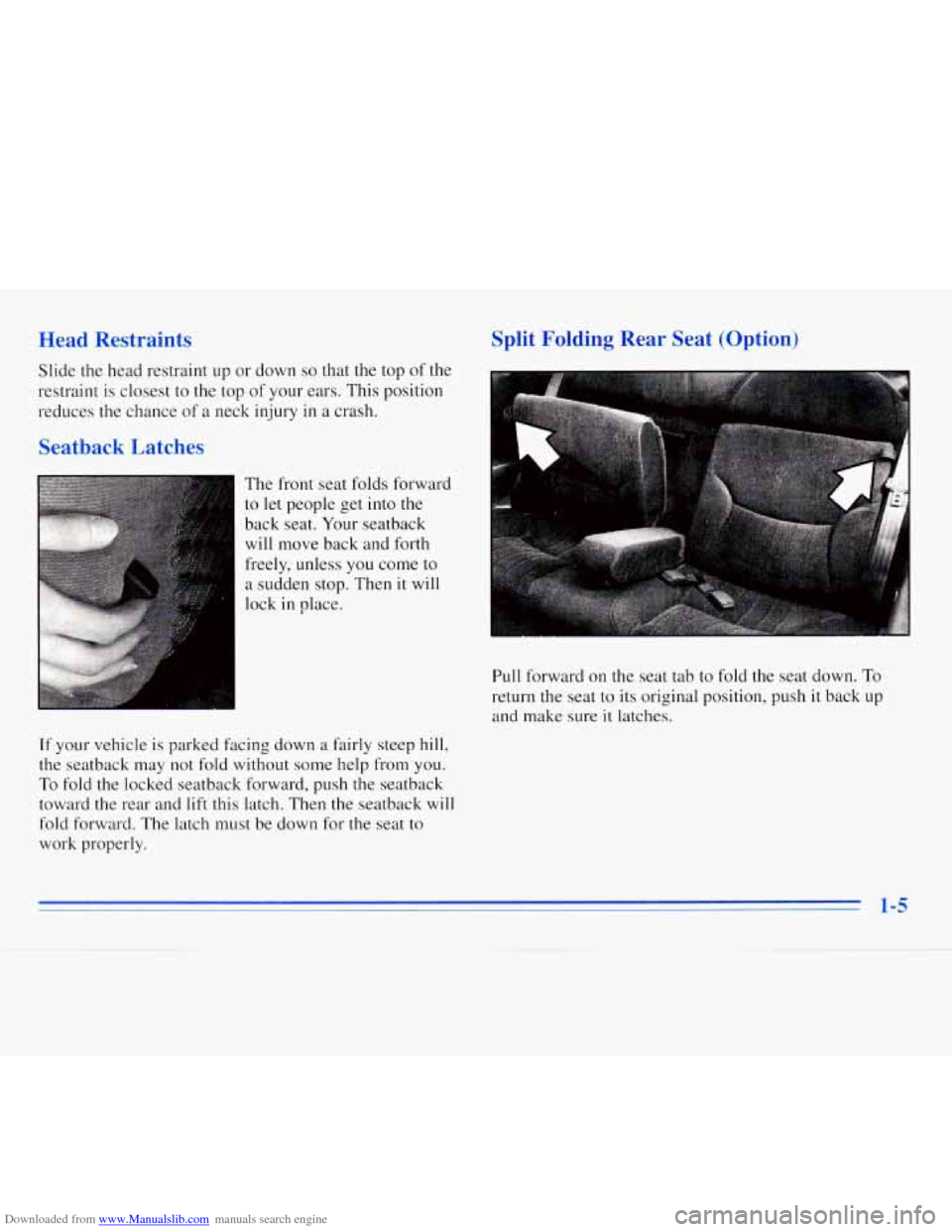 CHEVROLET MONTE CARLO 1996 5.G User Guide Downloaded from www.Manualslib.com manuals search engine Head  Restraints 
Slide the head  restraint up or down so that the top of the 
restraint  is closest  to  the top of your ears.  This  position