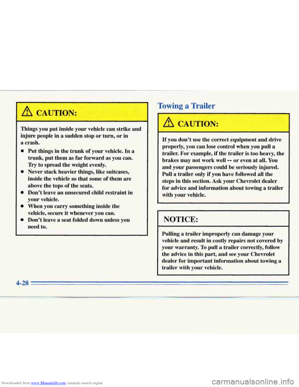 CHEVROLET MONTE CARLO 1996 5.G Owners Manual Downloaded from www.Manualslib.com manuals search engine I ! CAUTION:
Things you put inside your vehicle can strike and
injure people in a sudden stop or turn, or in
a crash.
0
0
0
0
CHEVROLET MONTE CARLO 1996 5.G Owners Manual Downloaded from www.Manualslib.com manuals search engine I ! CAUTION:
Things you put inside your vehicle can strike and
injure people in a sudden stop or turn, or in
a crash.
0
0
0
0