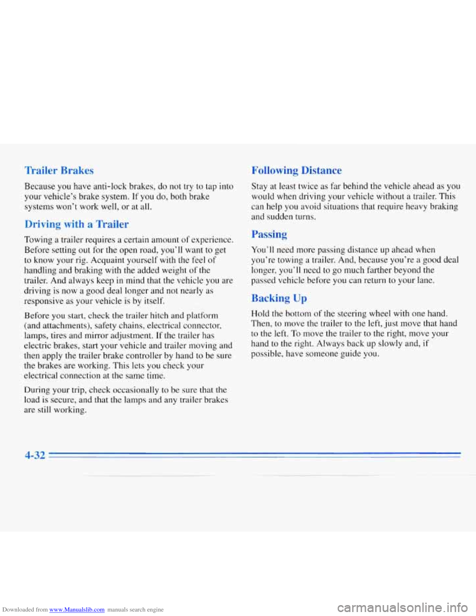 CHEVROLET MONTE CARLO 1996 5.G Owners Manual Downloaded from www.Manualslib.com manuals search engine Trailer Brakes Following Distance
Because
you have anti-lock brakes, do not try to tap into
your vehicle’s brake system. If you do, CHEVROLET MONTE CARLO 1996 5.G Owners Manual Downloaded from www.Manualslib.com manuals search engine Trailer Brakes Following Distance
Because
you have anti-lock brakes, do not try to tap into
your vehicle’s brake system. If you do,