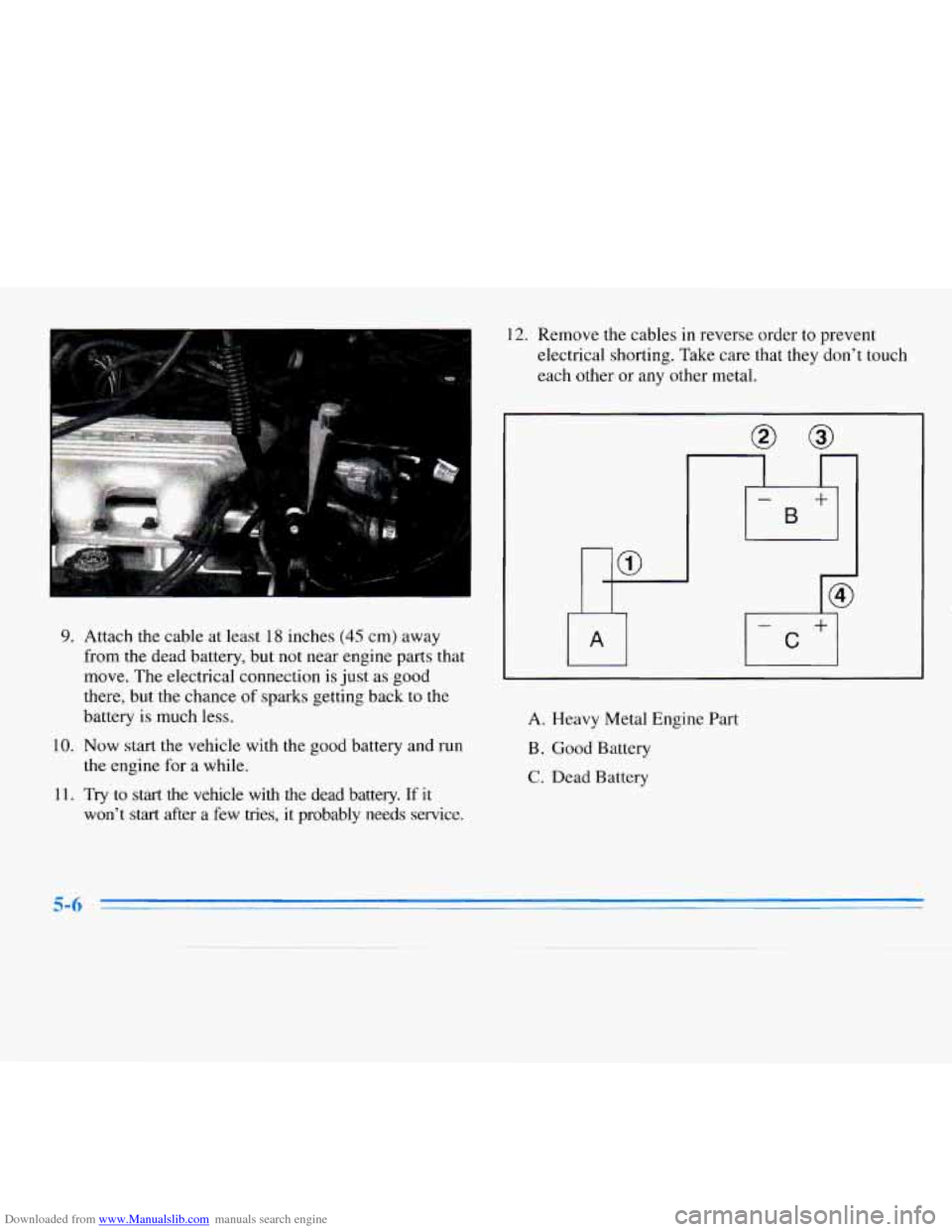CHEVROLET MONTE CARLO 1996 5.G Owners Manual Downloaded from www.Manualslib.com manuals search engine 9. Attach the cable at least 18 inches (45 cm) away
from the dead battery, but not near engine parts that
move. The electrical connect CHEVROLET MONTE CARLO 1996 5.G Owners Manual Downloaded from www.Manualslib.com manuals search engine 9. Attach the cable at least 18 inches (45 cm) away
from the dead battery, but not near engine parts that
move. The electrical connect