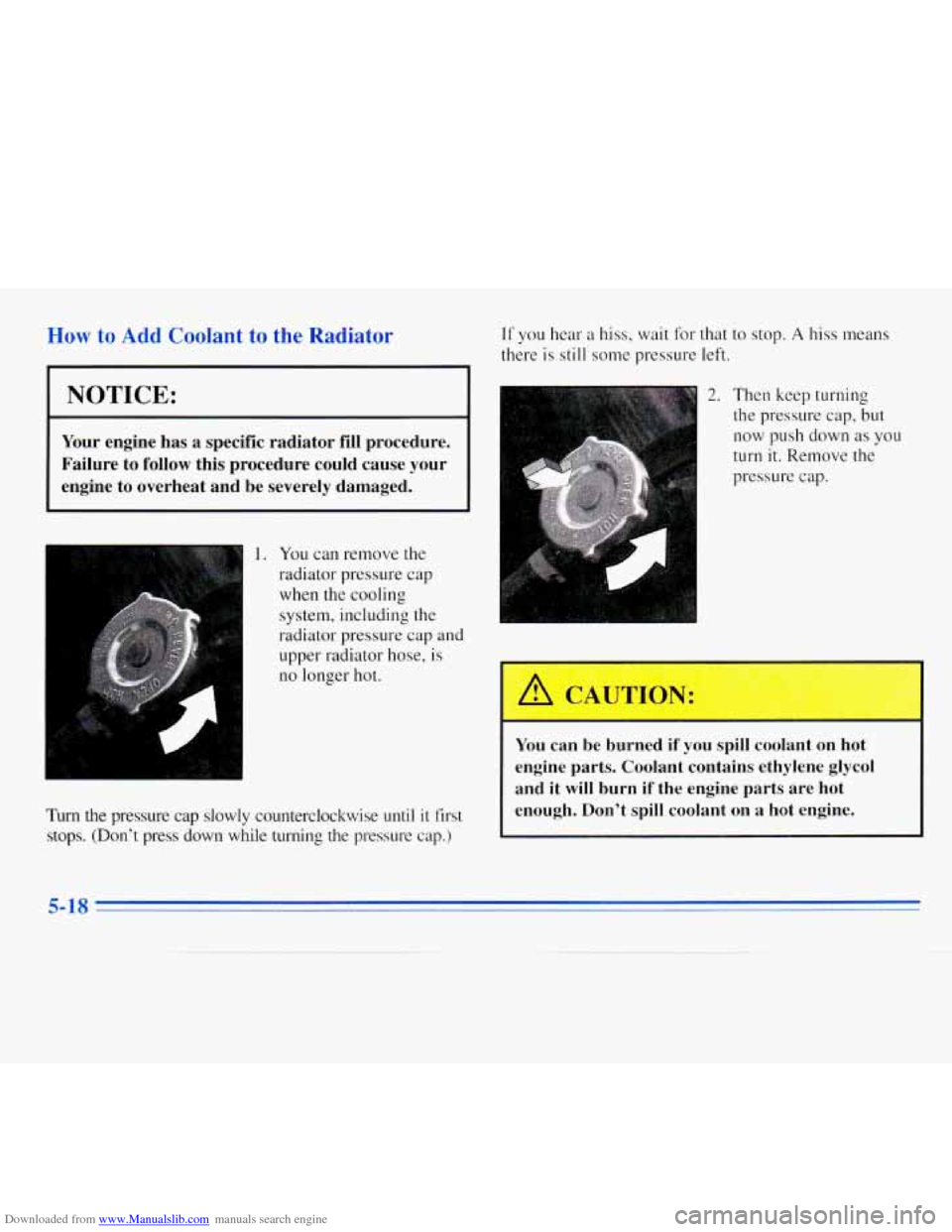 CHEVROLET MONTE CARLO 1996 5.G Owners Manual Downloaded from www.Manualslib.com manuals search engine v ti 
I NOTICE: 
lant to the ldiator 
Your engine  has a specific  radiator fill procedure. 
Failure  to follow  this procedure  could cause yo