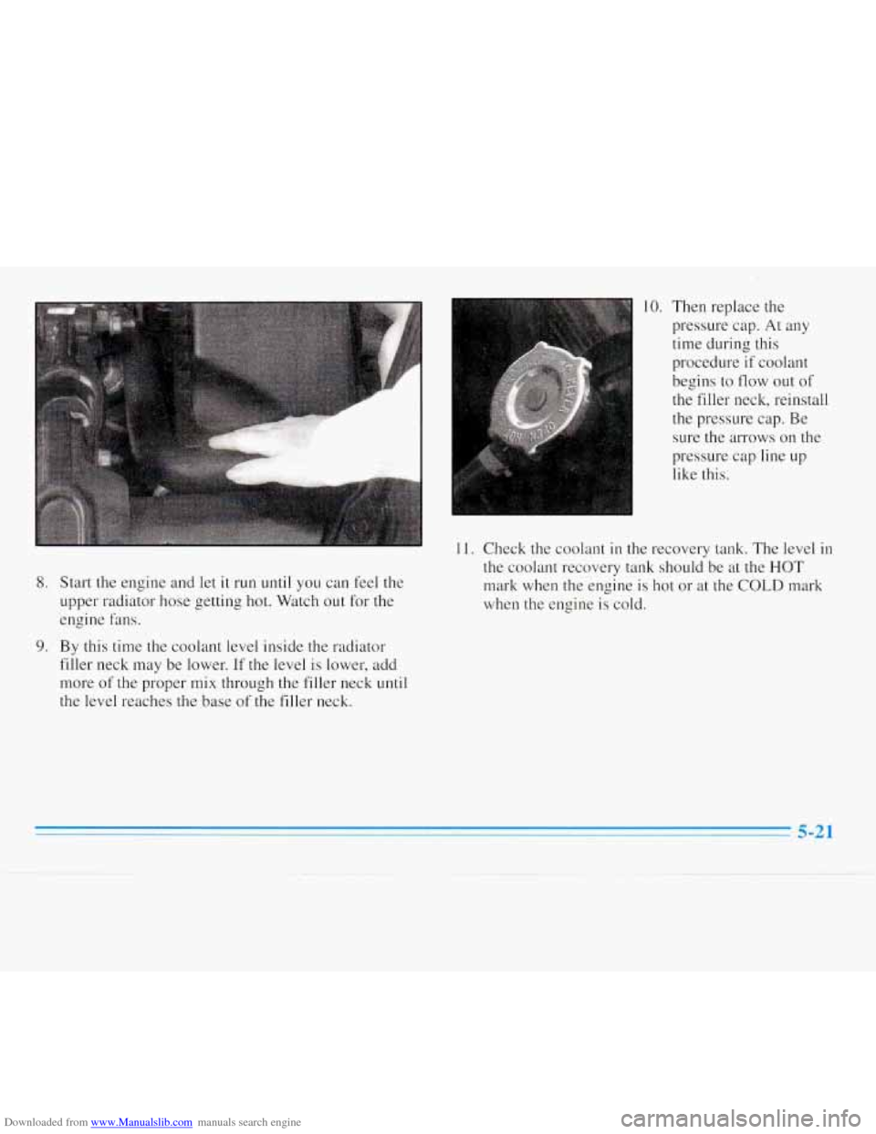 CHEVROLET MONTE CARLO 1996 5.G Owners Manual Downloaded from www.Manualslib.com manuals search engine 8. Start the engine and  let it run  until  you can feel the 
upper radiator  hose  getting hot. Watch  out for the 
engine  fans. 
9. By  this