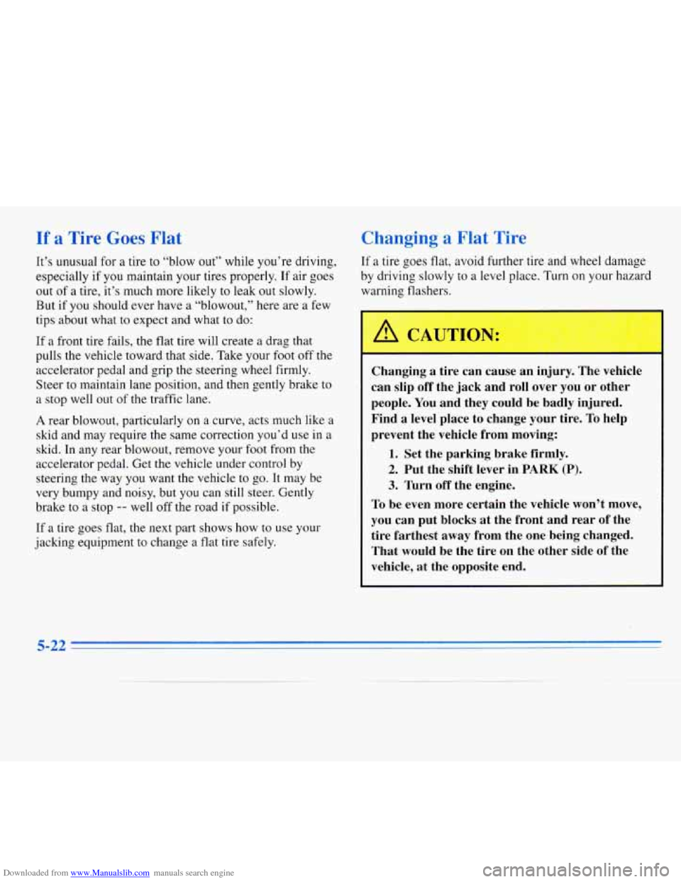 CHEVROLET MONTE CARLO 1996 5.G Owners Manual Downloaded from www.Manualslib.com manuals search engine If a Tire Goes Flat
It’s unusual for a tire to “blow out7’ while you’re driving,
especially if
you maintain your tires properly. CHEVROLET MONTE CARLO 1996 5.G Owners Manual Downloaded from www.Manualslib.com manuals search engine If a Tire Goes Flat
It’s unusual for a tire to “blow out7’ while you’re driving,
especially if
you maintain your tires properly.