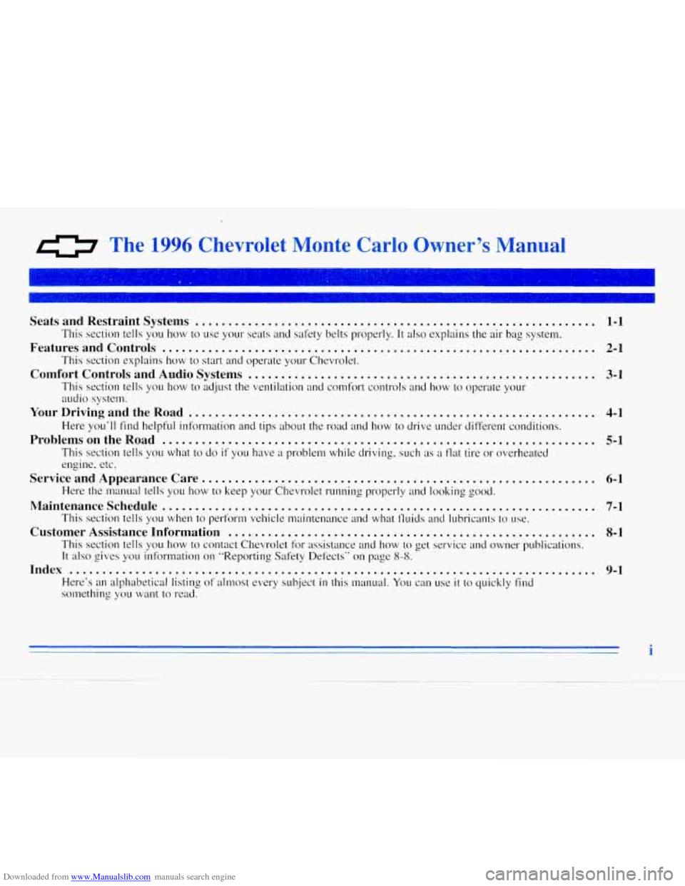 CHEVROLET MONTE CARLO 1996 5.G Owners Manual Downloaded from www.Manualslib.com manuals search engine d> The 1996 Chevrolet Monte Carlo Owner’s Manual
Seats and Restraint Systems ...................................................... CHEVROLET MONTE CARLO 1996 5.G Owners Manual Downloaded from www.Manualslib.com manuals search engine d> The 1996 Chevrolet Monte Carlo Owner’s Manual
Seats and Restraint Systems ......................................................