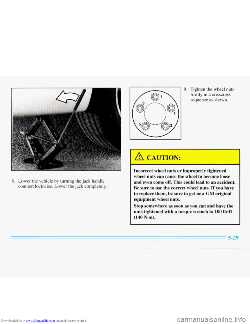 CHEVROLET MONTE CARLO 1996 5.G Owners Manual Downloaded from www.Manualslib.com manuals search engine 8. Lower the vehicle by turning the jack handle
counterclockwise. Lower the jack completely.
9. Tighten the wheel nuts
firmly
in a cri CHEVROLET MONTE CARLO 1996 5.G Owners Manual Downloaded from www.Manualslib.com manuals search engine 8. Lower the vehicle by turning the jack handle
counterclockwise. Lower the jack completely.
9. Tighten the wheel nuts
firmly
in a cri