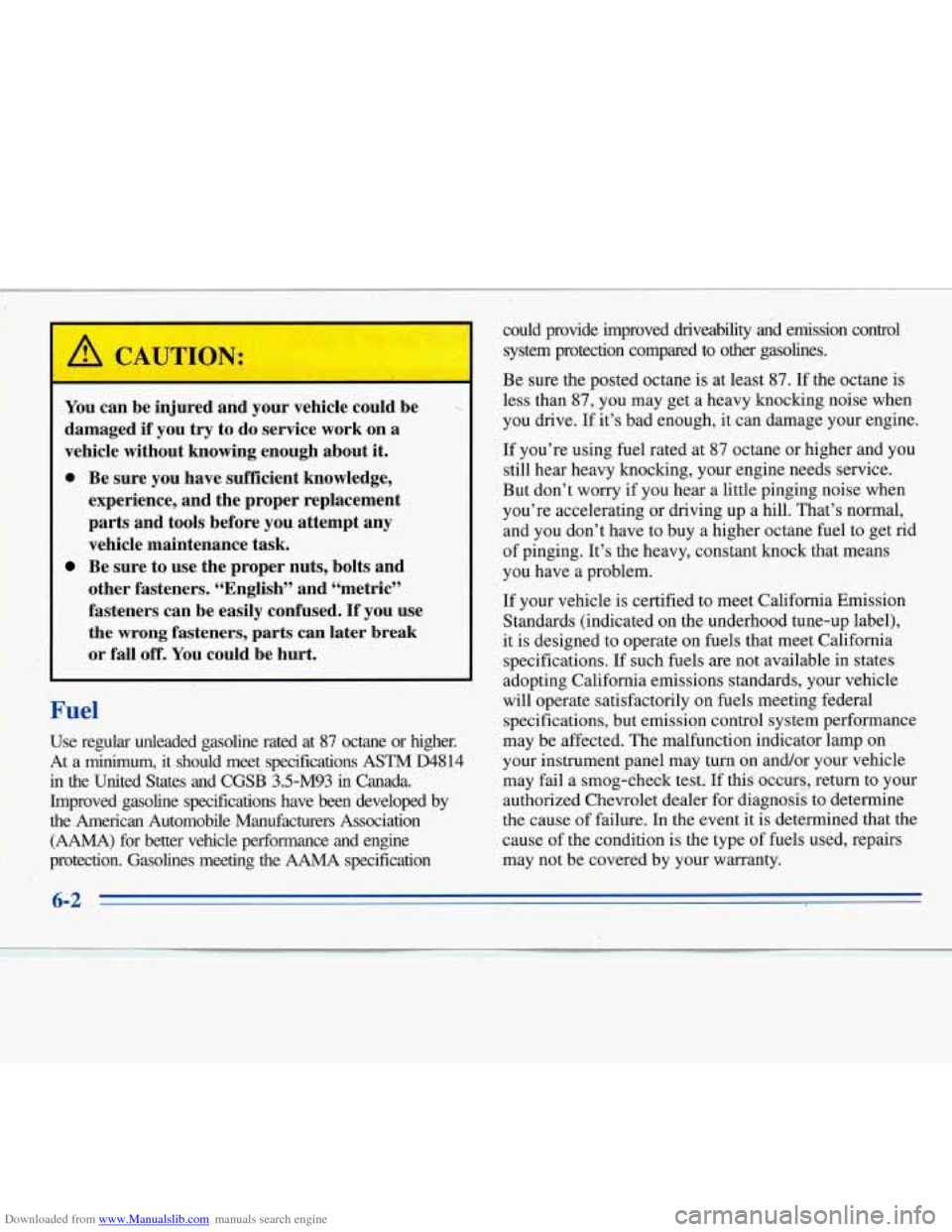 CHEVROLET MONTE CARLO 1996 5.G Owners Manual Downloaded from www.Manualslib.com manuals search engine You can be injured and your vehicle could be
damaged if you try to do service work on a
vehicle without knowing enough abo CHEVROLET MONTE CARLO 1996 5.G Owners Manual Downloaded from www.Manualslib.com manuals search engine You can be injured and your vehicle could be
damaged if you try to do service work on a
vehicle without knowing enough abo