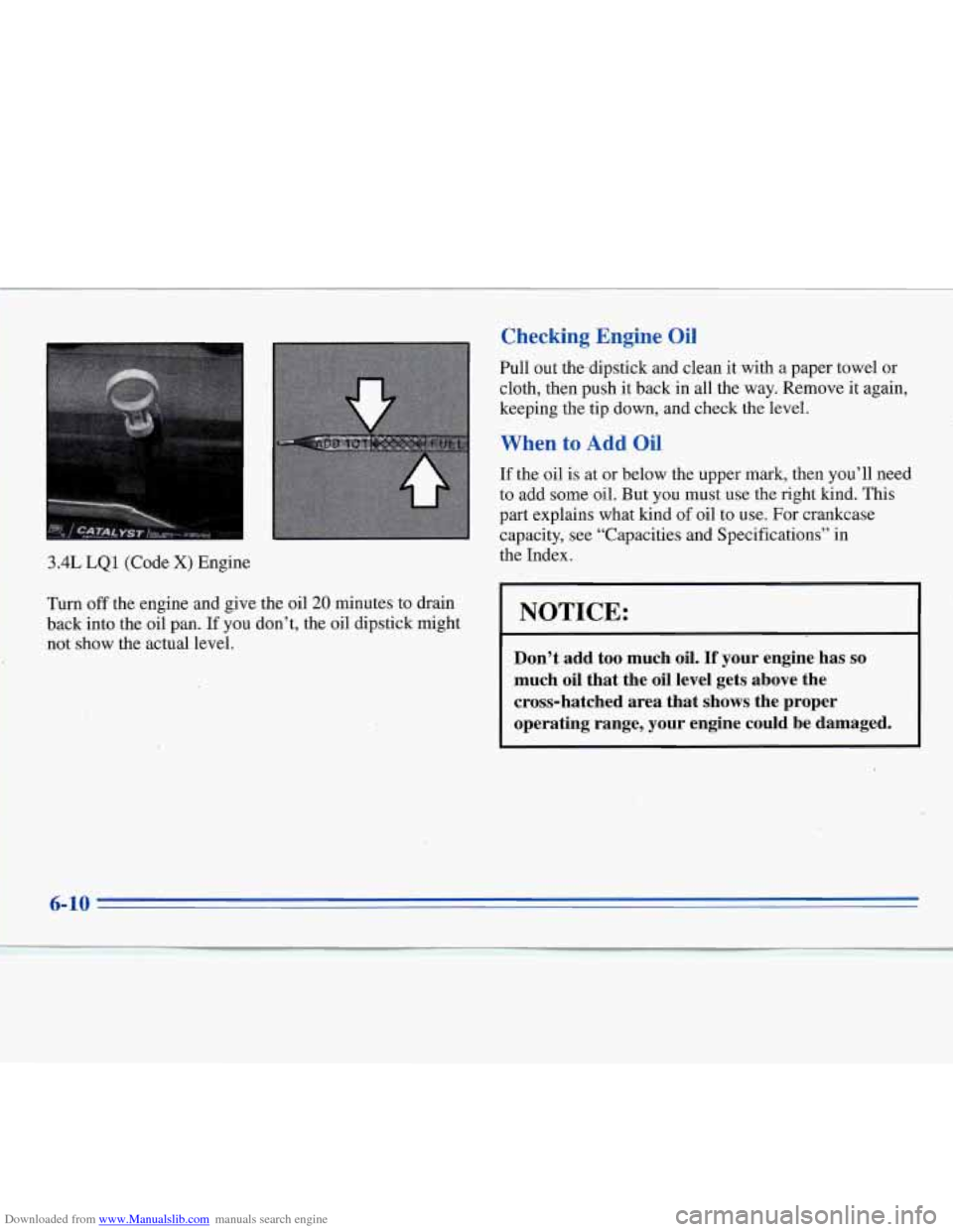 CHEVROLET MONTE CARLO 1996 5.G Owners Manual Downloaded from www.Manualslib.com manuals search engine ,/ : t
I
I
3.4L LQ1 (Code X) Engine
Checking Engine Oil
Pull out the,dipstick and clean it with a paper towel or
cloth, then push CHEVROLET MONTE CARLO 1996 5.G Owners Manual Downloaded from www.Manualslib.com manuals search engine ,/ : t
I
I
3.4L LQ1 (Code X) Engine
Checking Engine Oil
Pull out the,dipstick and clean it with a paper towel or
cloth, then push