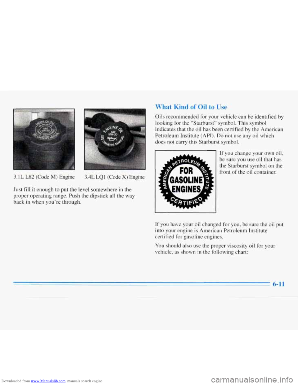 CHEVROLET MONTE CARLO 1996 5.G Owners Manual Downloaded from www.Manualslib.com manuals search engine : Kind of Oil to
Oils recommended for your vehicle can be identified by
looking for the “Starburst” symbol. This symbol
indicates CHEVROLET MONTE CARLO 1996 5.G Owners Manual Downloaded from www.Manualslib.com manuals search engine : Kind of Oil to
Oils recommended for your vehicle can be identified by
looking for the “Starburst” symbol. This symbol
indicates