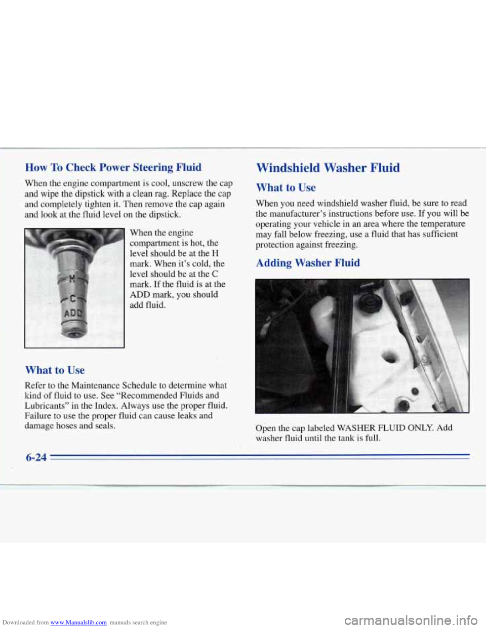 CHEVROLET MONTE CARLO 1996 5.G Owners Manual Downloaded from www.Manualslib.com manuals search engine How To Check Power Steering Fluid Windshield Washer Fluid
When the engine compartment is cool, unscrew the cap
and wipe the dips CHEVROLET MONTE CARLO 1996 5.G Owners Manual Downloaded from www.Manualslib.com manuals search engine How To Check Power Steering Fluid Windshield Washer Fluid
When the engine compartment is cool, unscrew the cap
and wipe the dips