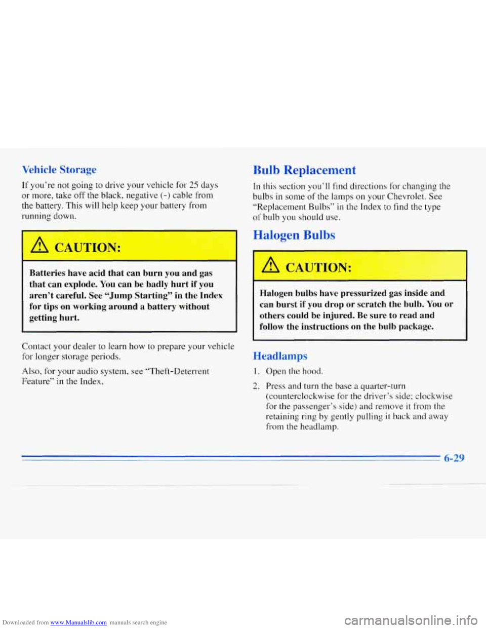 CHEVROLET MONTE CARLO 1996 5.G Owners Manual Downloaded from www.Manualslib.com manuals search engine Vehicle Storage
If you’re not going to drive your vehicle for 25 days
or more, take off the black, negative
(-) cable from
the ba CHEVROLET MONTE CARLO 1996 5.G Owners Manual Downloaded from www.Manualslib.com manuals search engine Vehicle Storage
If you’re not going to drive your vehicle for 25 days
or more, take off the black, negative
(-) cable from
the ba