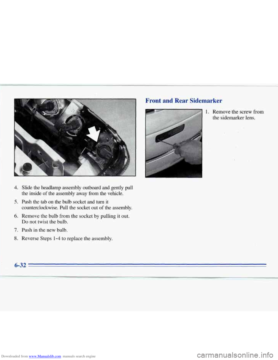 CHEVROLET MONTE CARLO 1996 5.G Owners Manual Downloaded from www.Manualslib.com manuals search engine 4. Slide the headlamp assembly outboard and gently pull
the inside
of the assembly away from the vehicle.
5. Push the tab on t CHEVROLET MONTE CARLO 1996 5.G Owners Manual Downloaded from www.Manualslib.com manuals search engine 4. Slide the headlamp assembly outboard and gently pull
the inside
of the assembly away from the vehicle.
5. Push the tab on t