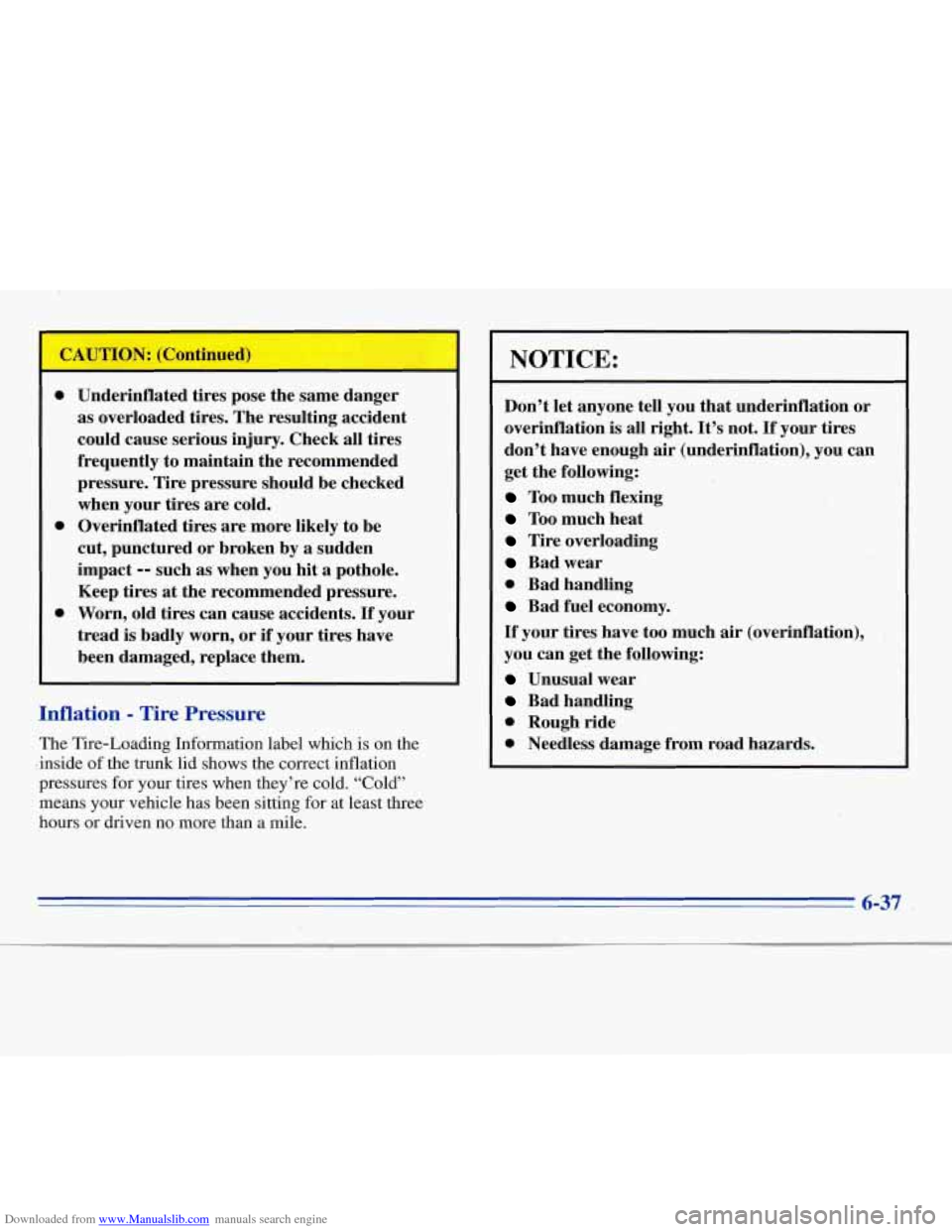 CHEVROLET MONTE CARLO 1996 5.G Owners Manual Downloaded from www.Manualslib.com manuals search engine 0 0
0
Underinflated tires pose the same danger
as overloaded tires. The resulting accident
could cause serious injury. Check all CHEVROLET MONTE CARLO 1996 5.G Owners Manual Downloaded from www.Manualslib.com manuals search engine 0 0
0
Underinflated tires pose the same danger
as overloaded tires. The resulting accident
could cause serious injury. Check all