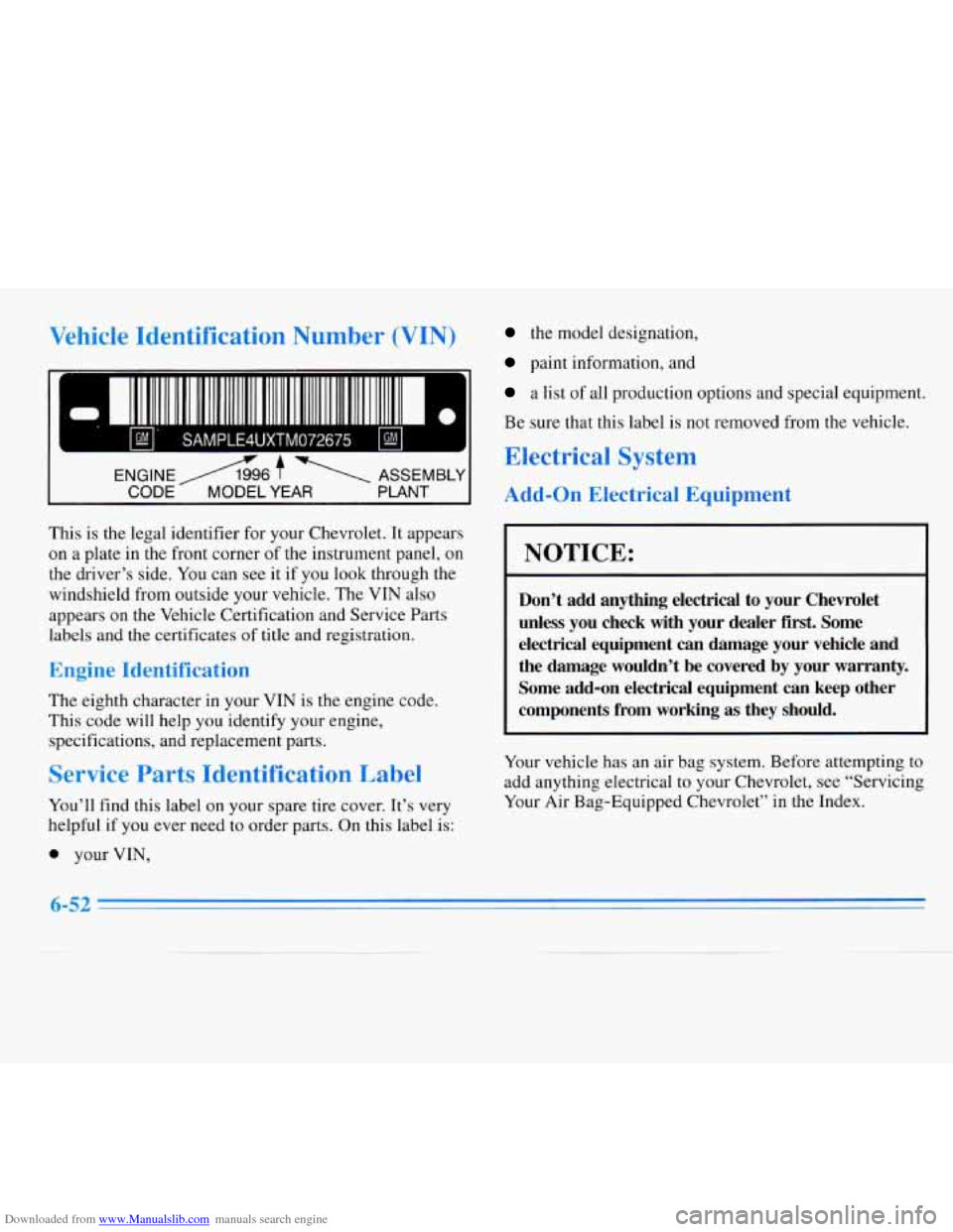 CHEVROLET MONTE CARLO 1996 5.G Owners Manual Downloaded from www.Manualslib.com manuals search engine Vehicle Identification umber (VIN)
This is the legal identifier for your Chevrolet. It appears
on
a plate in the front corner of the CHEVROLET MONTE CARLO 1996 5.G Owners Manual Downloaded from www.Manualslib.com manuals search engine Vehicle Identification umber (VIN)
This is the legal identifier for your Chevrolet. It appears
on
a plate in the front corner of the