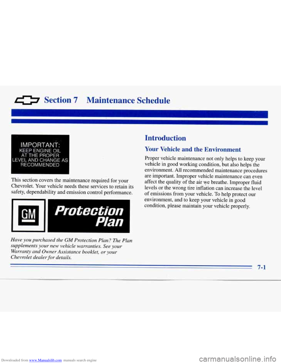 CHEVROLET MONTE CARLO 1996 5.G Owners Manual Downloaded from www.Manualslib.com manuals search engine 0 Section 7 Maintenance Schedule
IMPORTANT:"
KEEP ENGINE OIL
AT THE
PROPER
-EVEL AND CHANGE AS
RECOMMENDED
I
Introduction
Your CHEVROLET MONTE CARLO 1996 5.G Owners Manual Downloaded from www.Manualslib.com manuals search engine 0 Section 7 Maintenance Schedule
IMPORTANT:"
KEEP ENGINE OIL
AT THE
PROPER
-EVEL AND CHANGE AS
RECOMMENDED
I
Introduction
Your