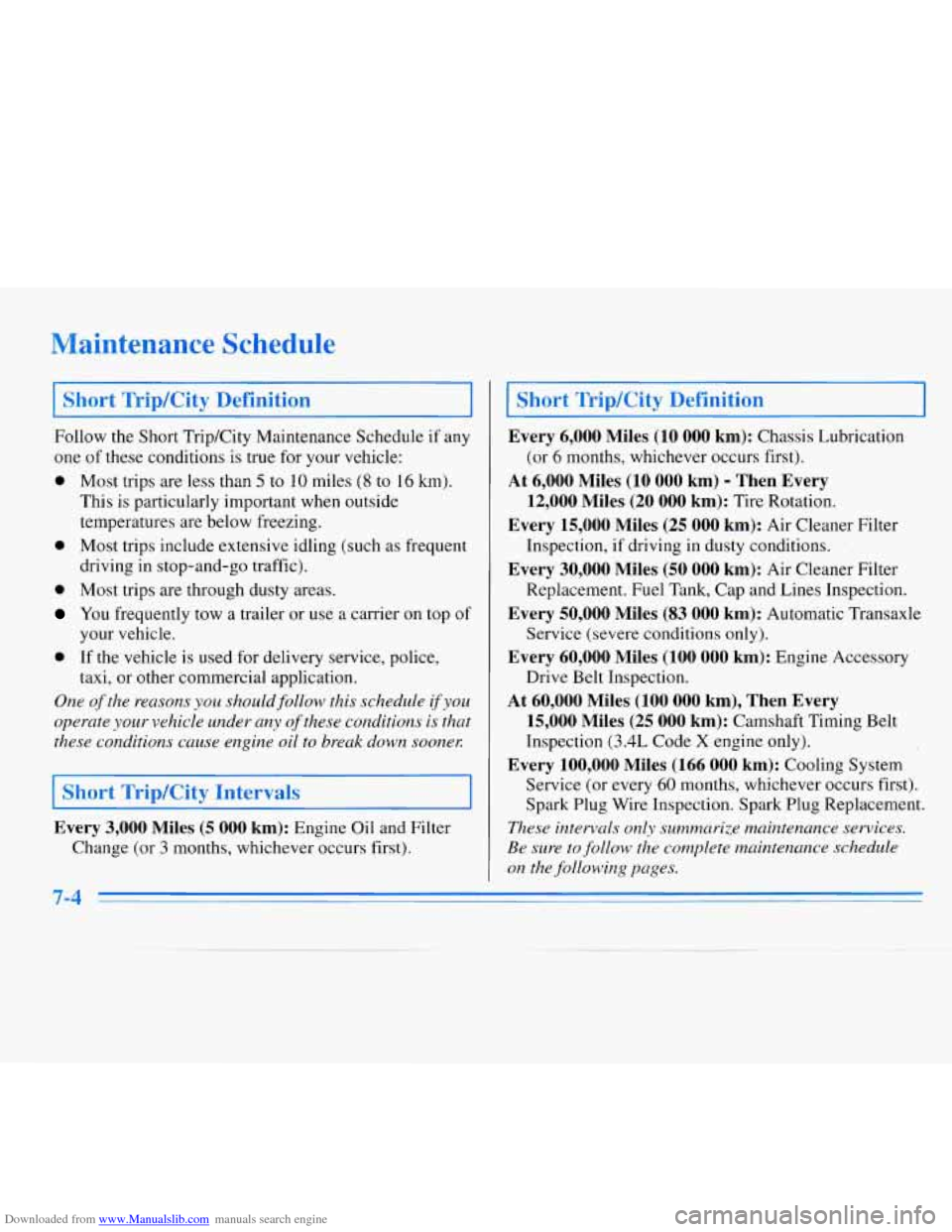 CHEVROLET MONTE CARLO 1996 5.G Owners Manual Downloaded from www.Manualslib.com manuals search engine Maintenance Schedule 
I Short  Trip/City  Definition 
Follow the Short TripKity  Maintenance  Schedule if any 
one  of these conditions is  tru