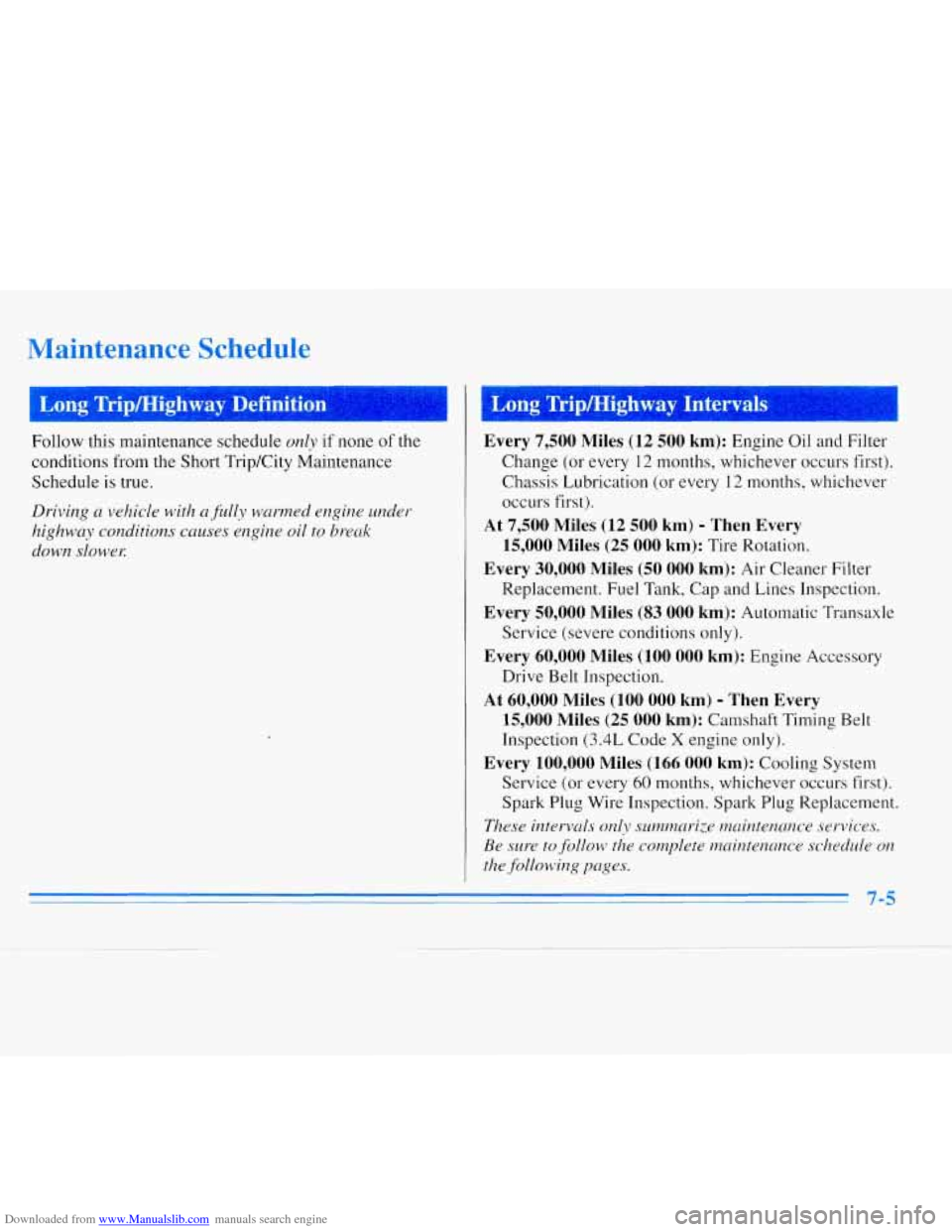 CHEVROLET MONTE CARLO 1996 5.G Owners Manual Downloaded from www.Manualslib.com manuals search engine Maintenance Schedule 
Follow this maintenance schedule only if none of the 
conditions  from  the  Short  Trip/City Maintenance 
Schedule 
is t