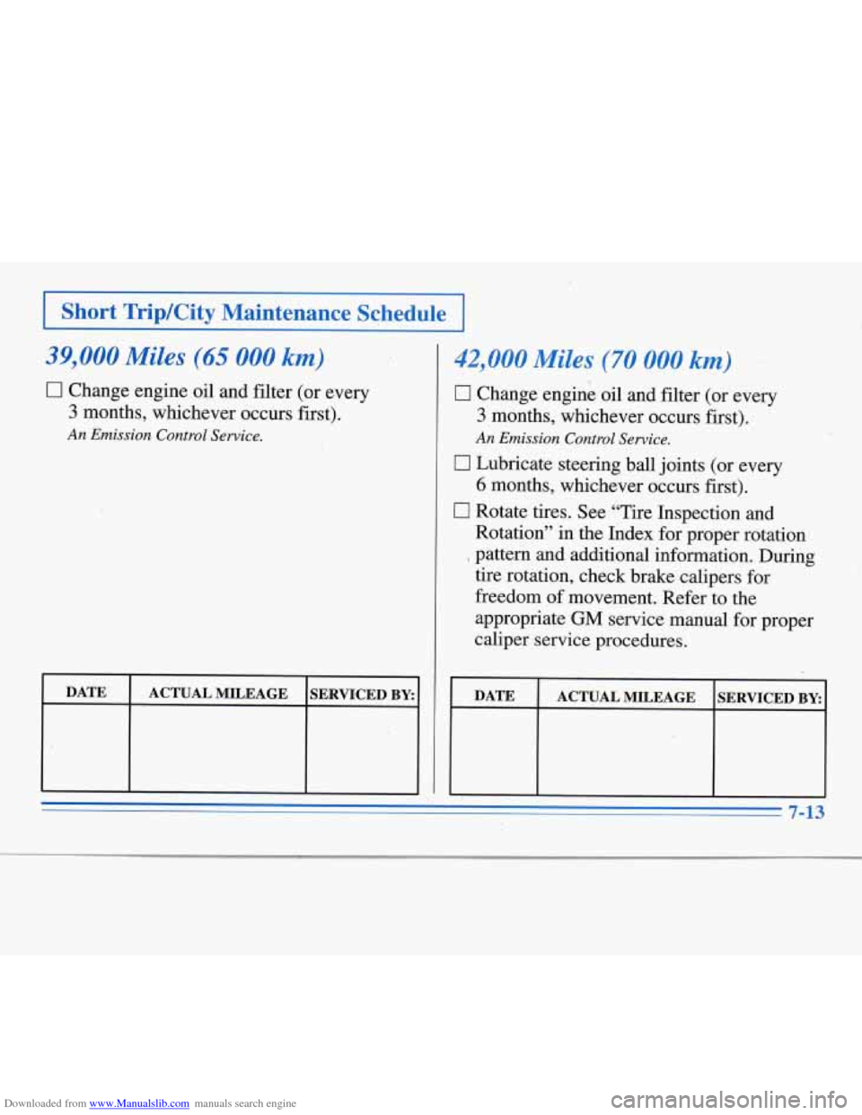 CHEVROLET MONTE CARLO 1996 5.G Owners Manual Downloaded from www.Manualslib.com manuals search engine I Short TripKity Maintenance Schedule
39,000 Miles (65 000 km)
0 Change engine oil and filter (or evefy
3 months, whichever occurs firs CHEVROLET MONTE CARLO 1996 5.G Owners Manual Downloaded from www.Manualslib.com manuals search engine I Short TripKity Maintenance Schedule
39,000 Miles (65 000 km)
0 Change engine oil and filter (or evefy
3 months, whichever occurs firs